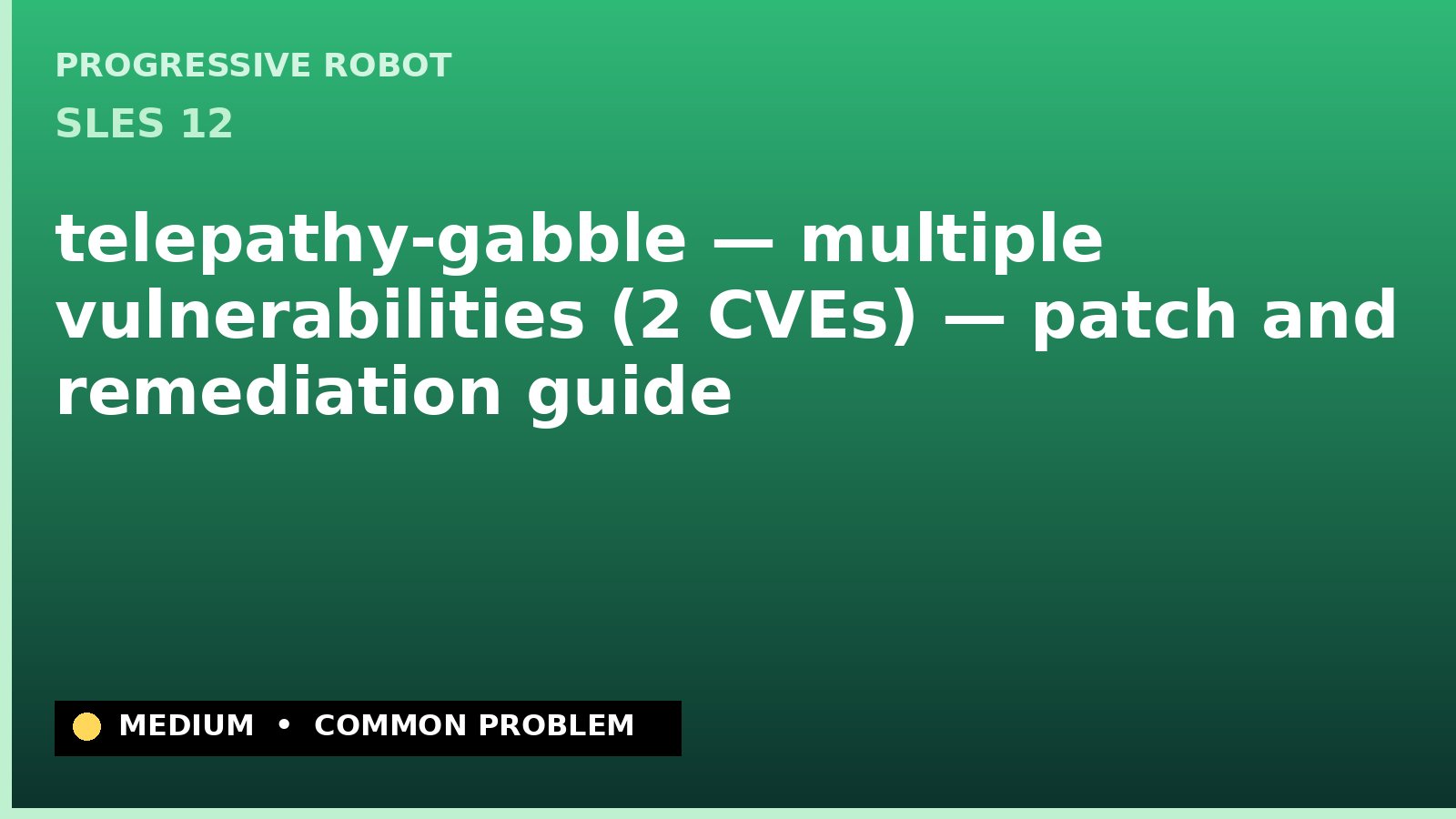 SLES 12 — telepathy-gabble — multiple vulnerabilities (2 CVEs) — patch and remediation guide — diagnosis and fix on SLES 12
