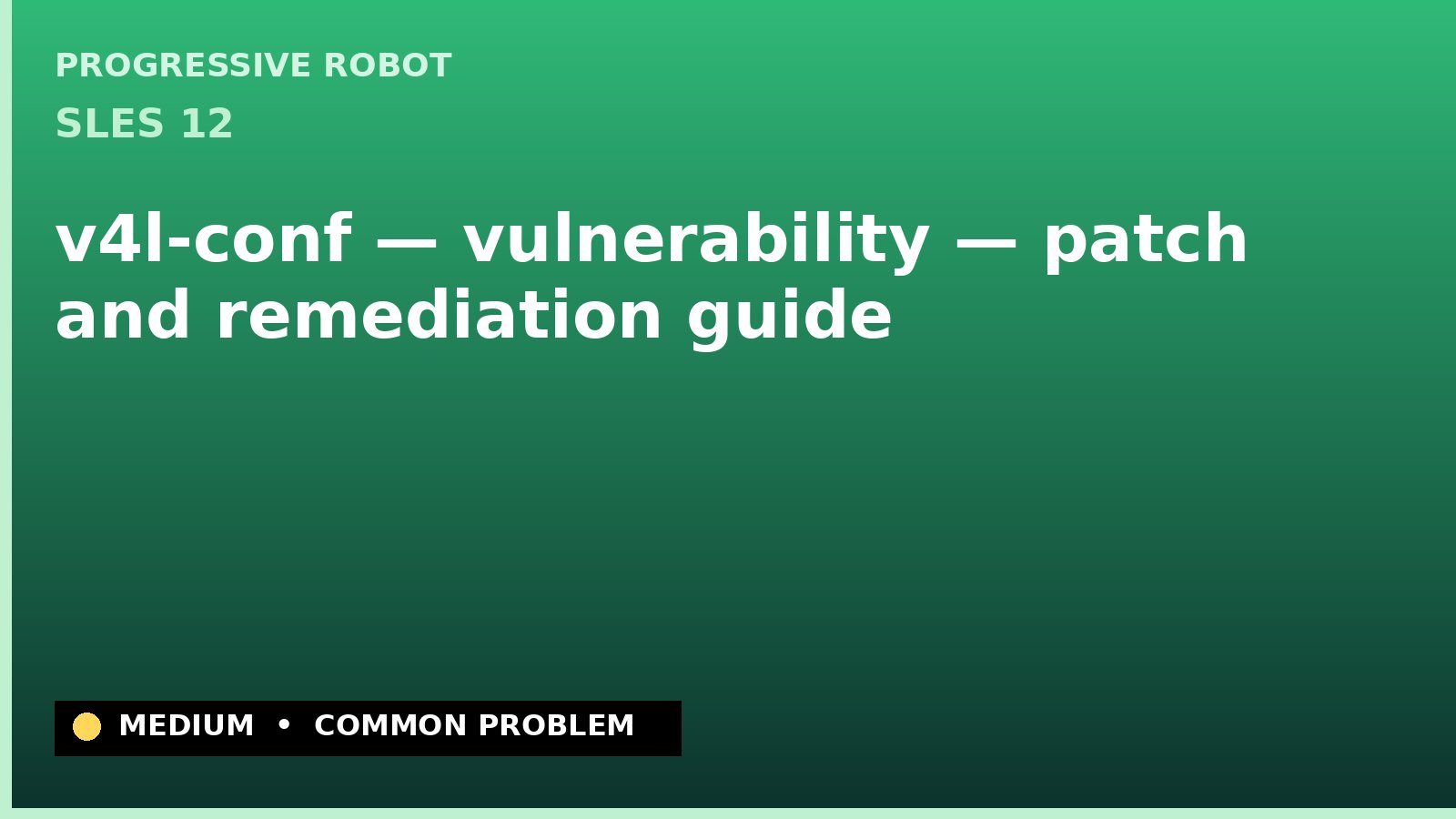 SLES 12 — v4l-conf — vulnerability — patch and remediation guide — diagnosis and fix on SLES 12