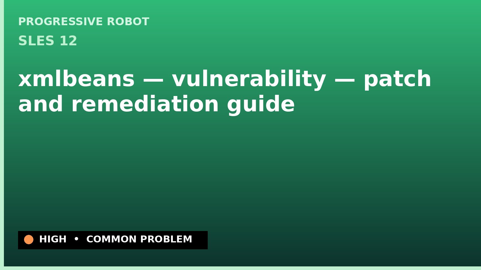 SLES 12 — xmlbeans — vulnerability — patch and remediation guide — diagnosis and fix on SLES 12