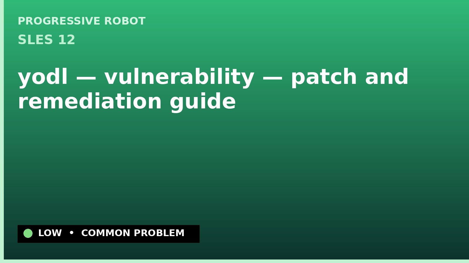 SLES 12 — yodl — vulnerability — patch and remediation guide — diagnosis and fix on SLES 12
