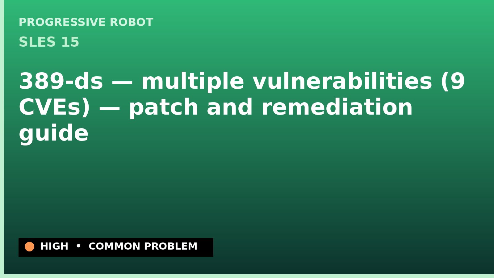 SLES 15 — 389-ds — multiple vulnerabilities (9 CVEs) — patch and remediation guide — diagnosis and fix on SLES 15