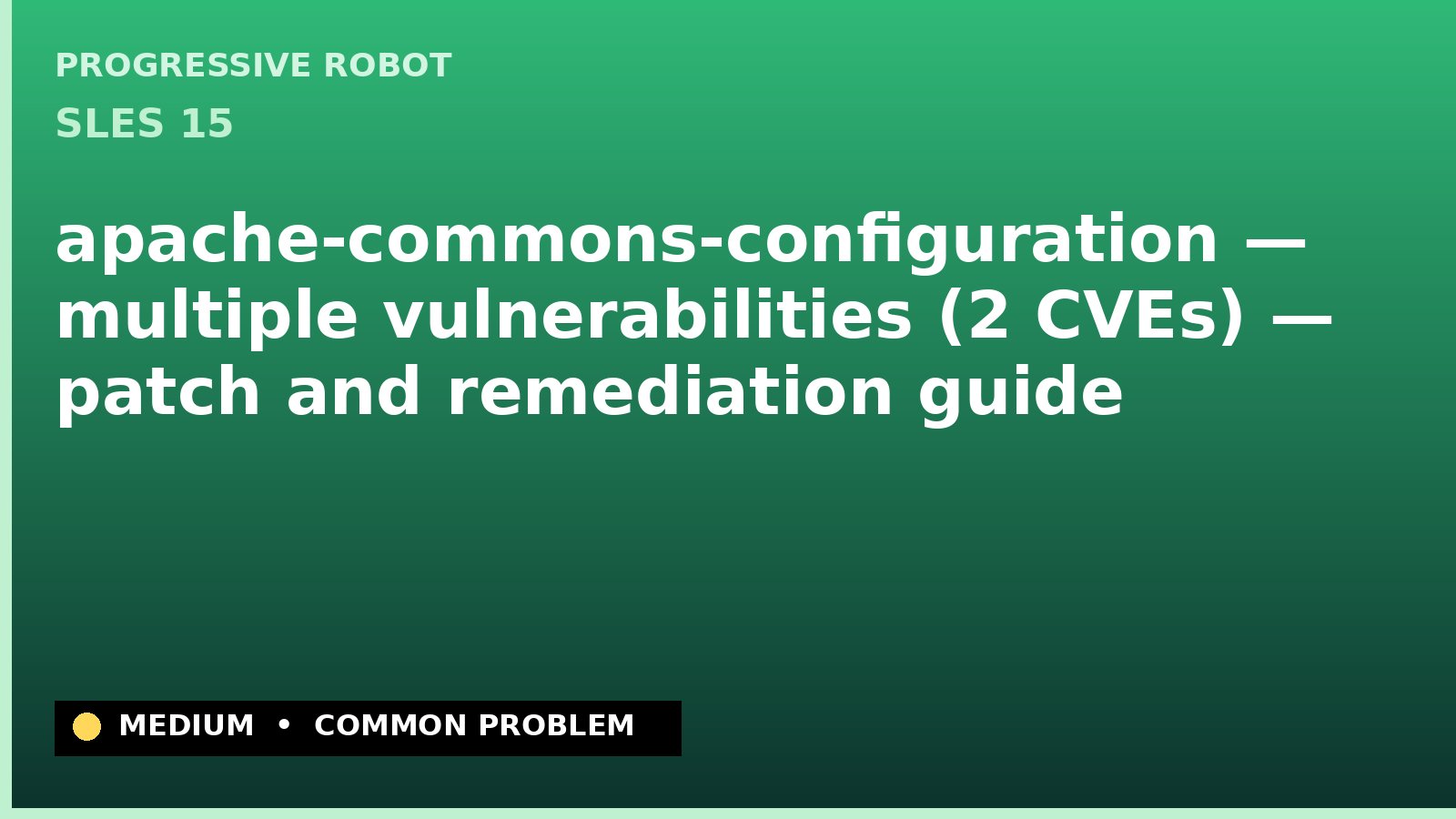 SLES 15 — apache-commons-configuration — multiple vulnerabilities (2 CVEs) — patch and remediation guide — diagnosis and fix on SLES 15