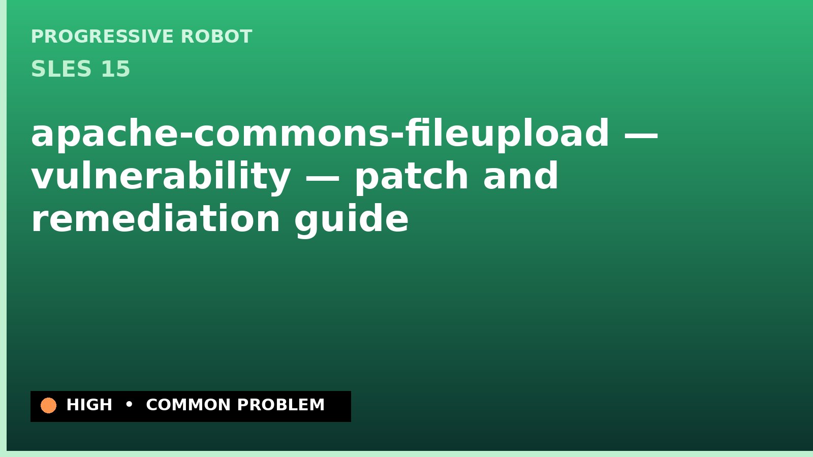 SLES 15 — apache-commons-fileupload — vulnerability — patch and remediation guide — diagnosis and fix on SLES 15