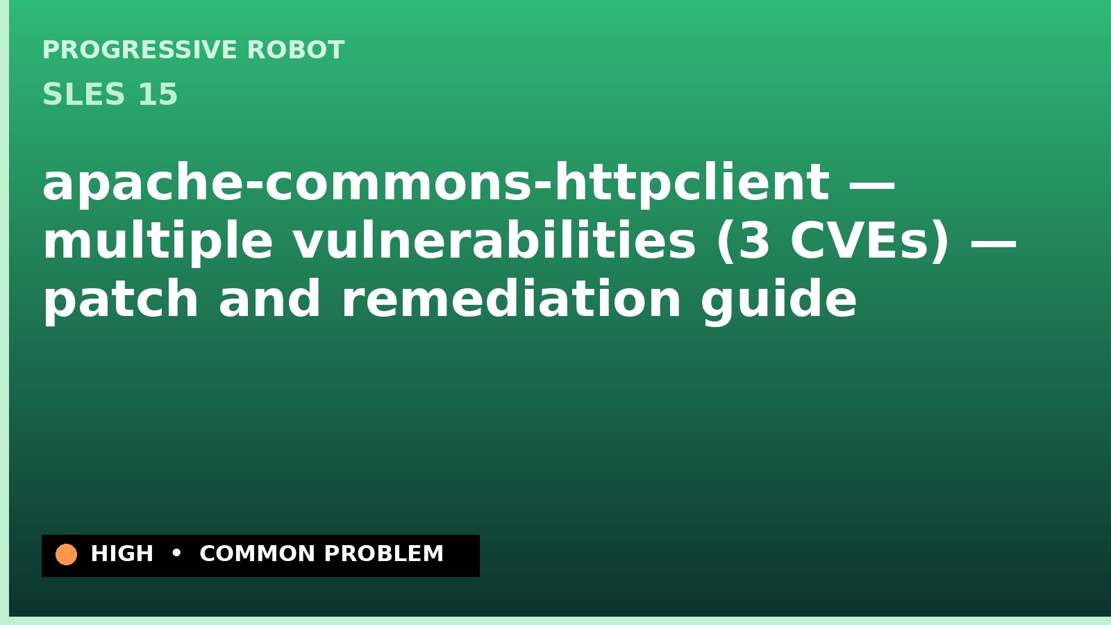SLES 15 — apache-commons-httpclient — multiple vulnerabilities (3 CVEs) — patch and remediation guide — diagnosis and fix on SLES 15