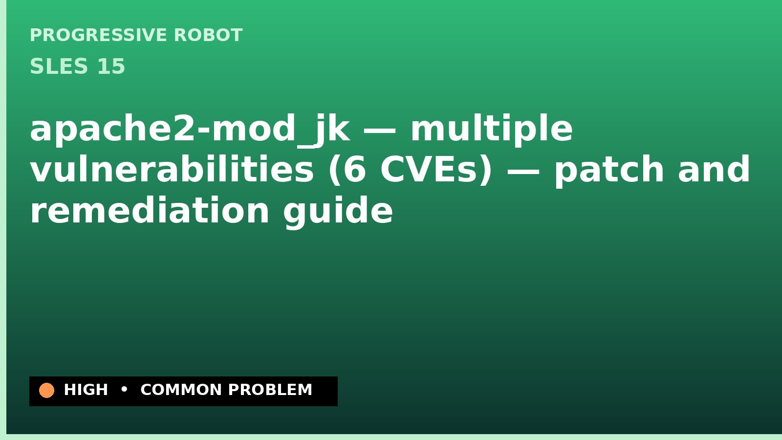 SLES 15 — apache2-mod_jk — multiple vulnerabilities (6 CVEs) — patch and remediation guide — diagnosis and fix on SLES 15