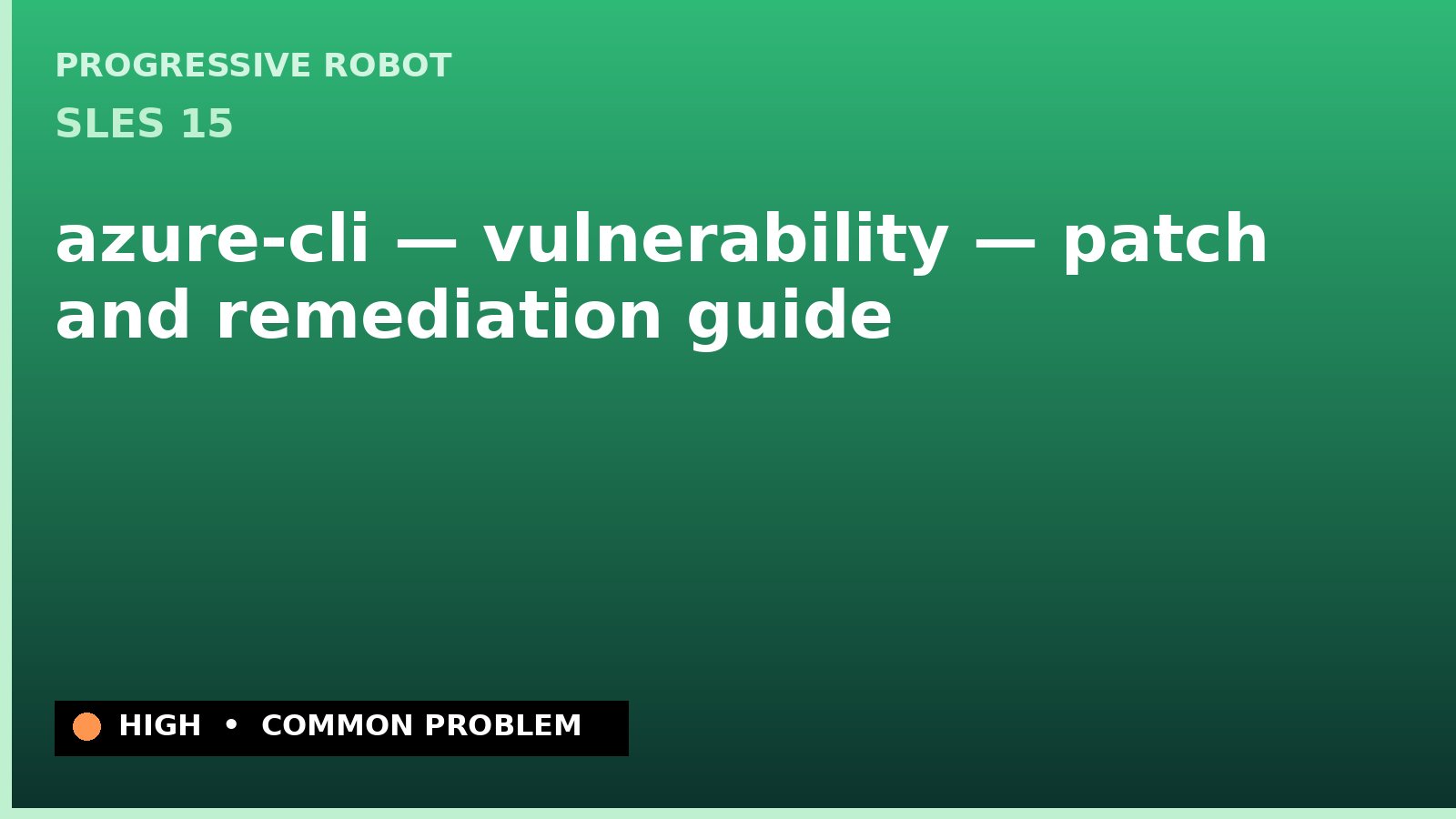 SLES 15 — azure-cli — vulnerability — patch and remediation guide — diagnosis and fix on SLES 15