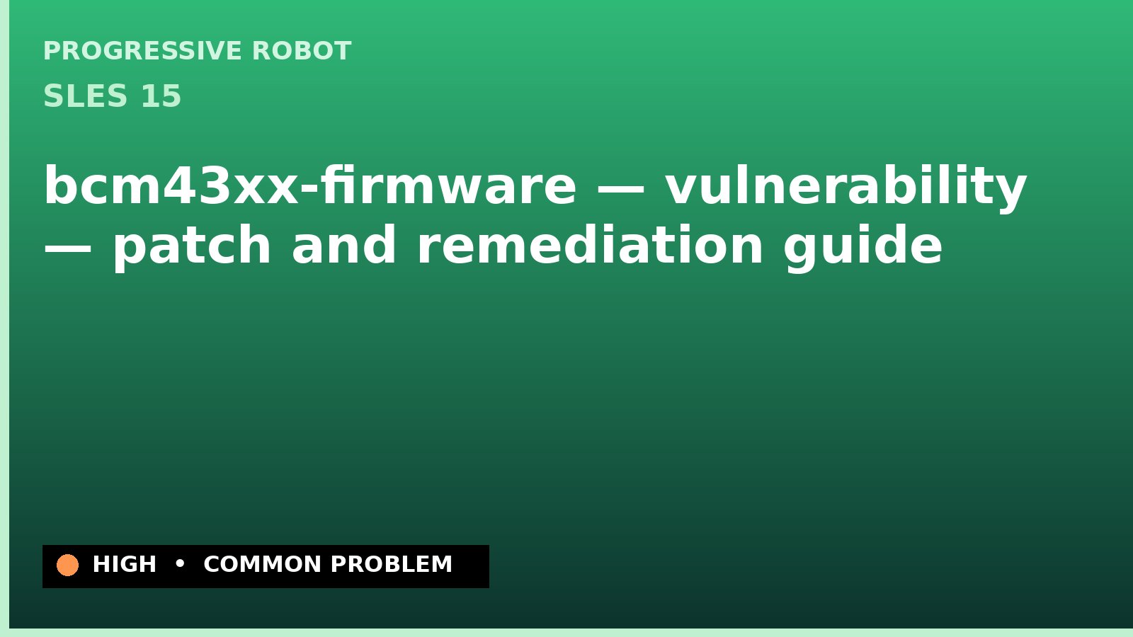 SLES 15 — bcm43xx-firmware — vulnerability — patch and remediation guide