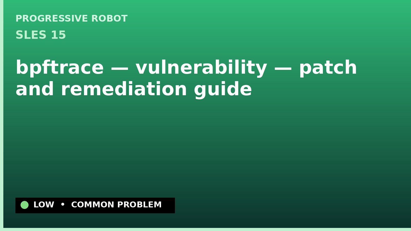 SLES 15 — bpftrace — vulnerability — patch and remediation guide — diagnosis and fix on SLES 15