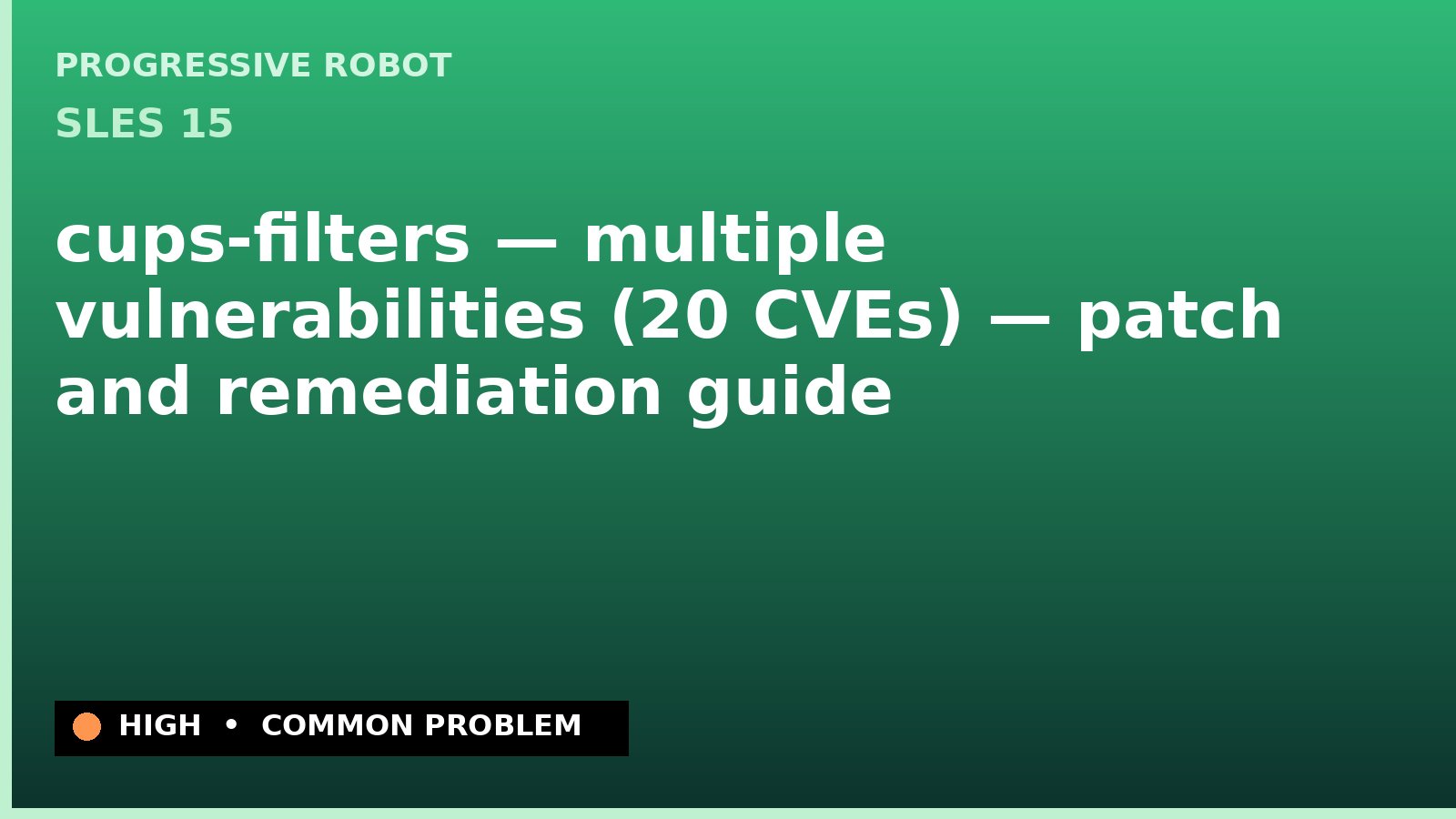 SLES 15 — cups-filters — multiple vulnerabilities (20 CVEs) — patch and remediation guide — diagnosis and fix on SLES 15