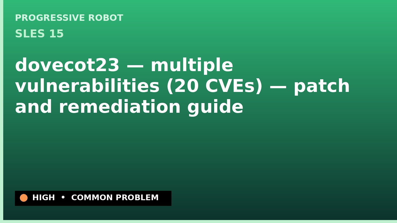 SLES 15 — dovecot23 — multiple vulnerabilities (20 CVEs) — patch and remediation guide — diagnosis and fix on SLES 15