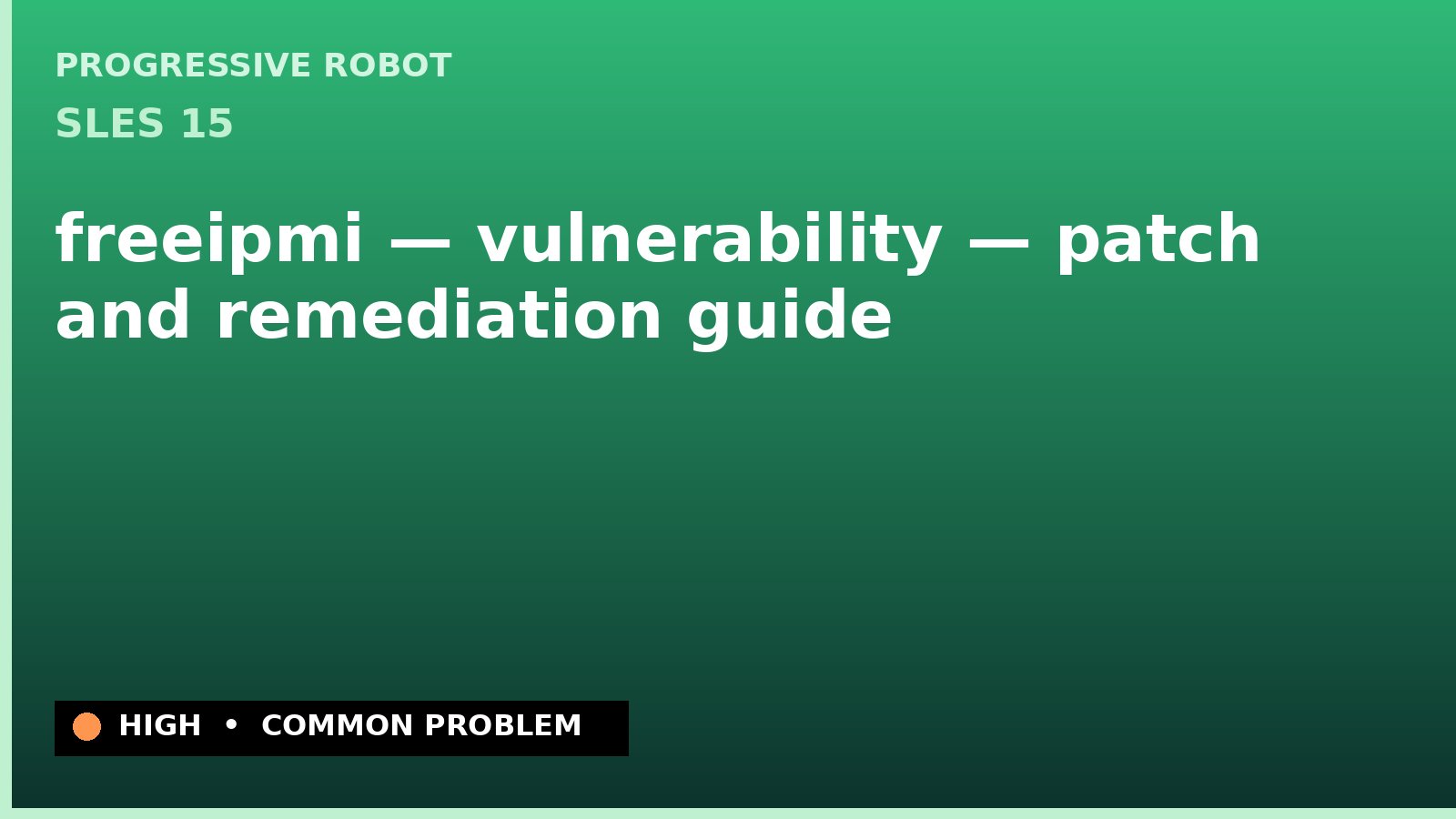 SLES 15 — freeipmi — vulnerability — patch and remediation guide — diagnosis and fix on SLES 15