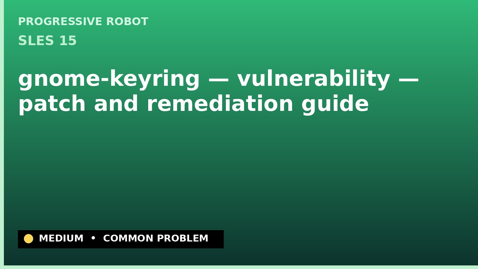 SLES 15 — gnome-keyring — vulnerability — patch and remediation guide — diagnosis and fix on SLES 15