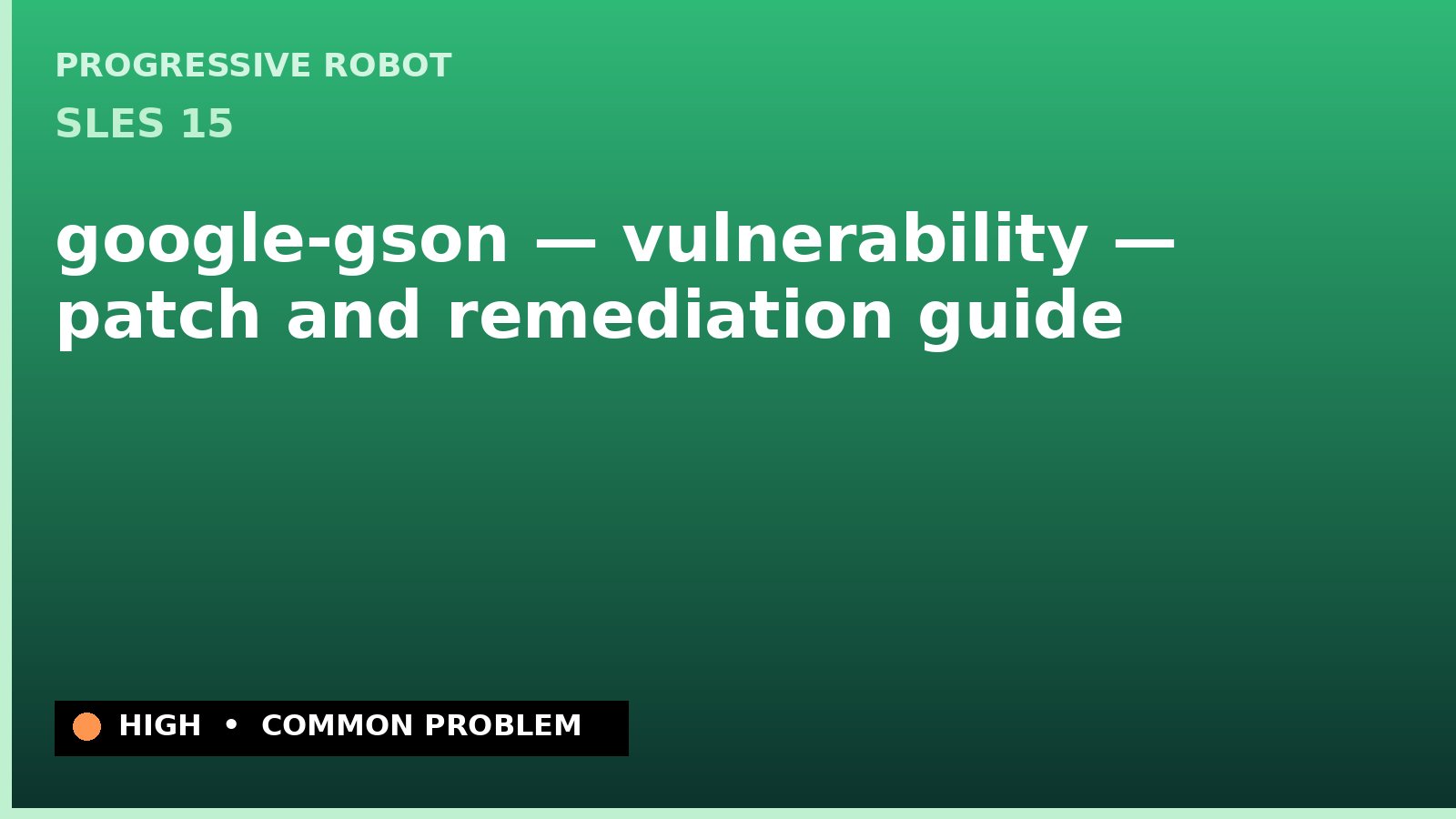 SLES 15 — google-gson — vulnerability — patch and remediation guide