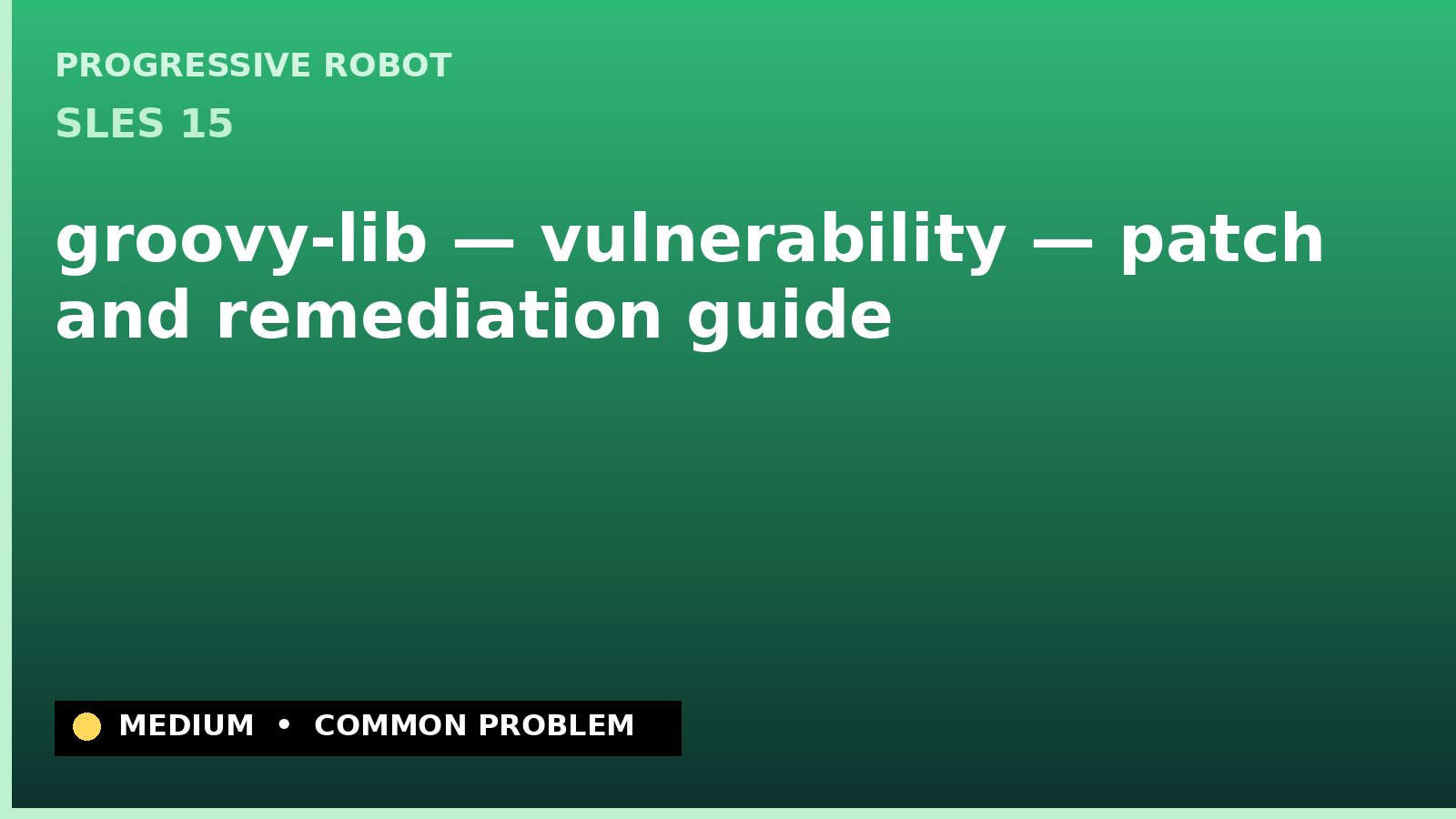 SLES 15 — groovy-lib — vulnerability — patch and remediation guide — diagnosis and fix on SLES 15