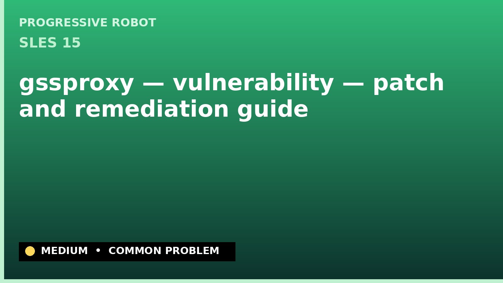 SLES 15 — gssproxy — vulnerability — patch and remediation guide — diagnosis and fix on SLES 15