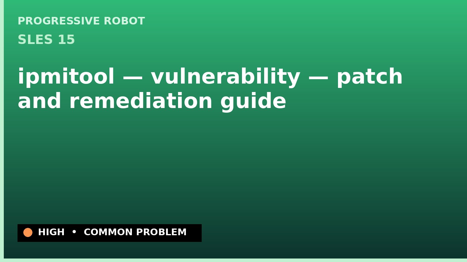 SLES 15 — ipmitool — vulnerability — patch and remediation guide — diagnosis and fix on SLES 15