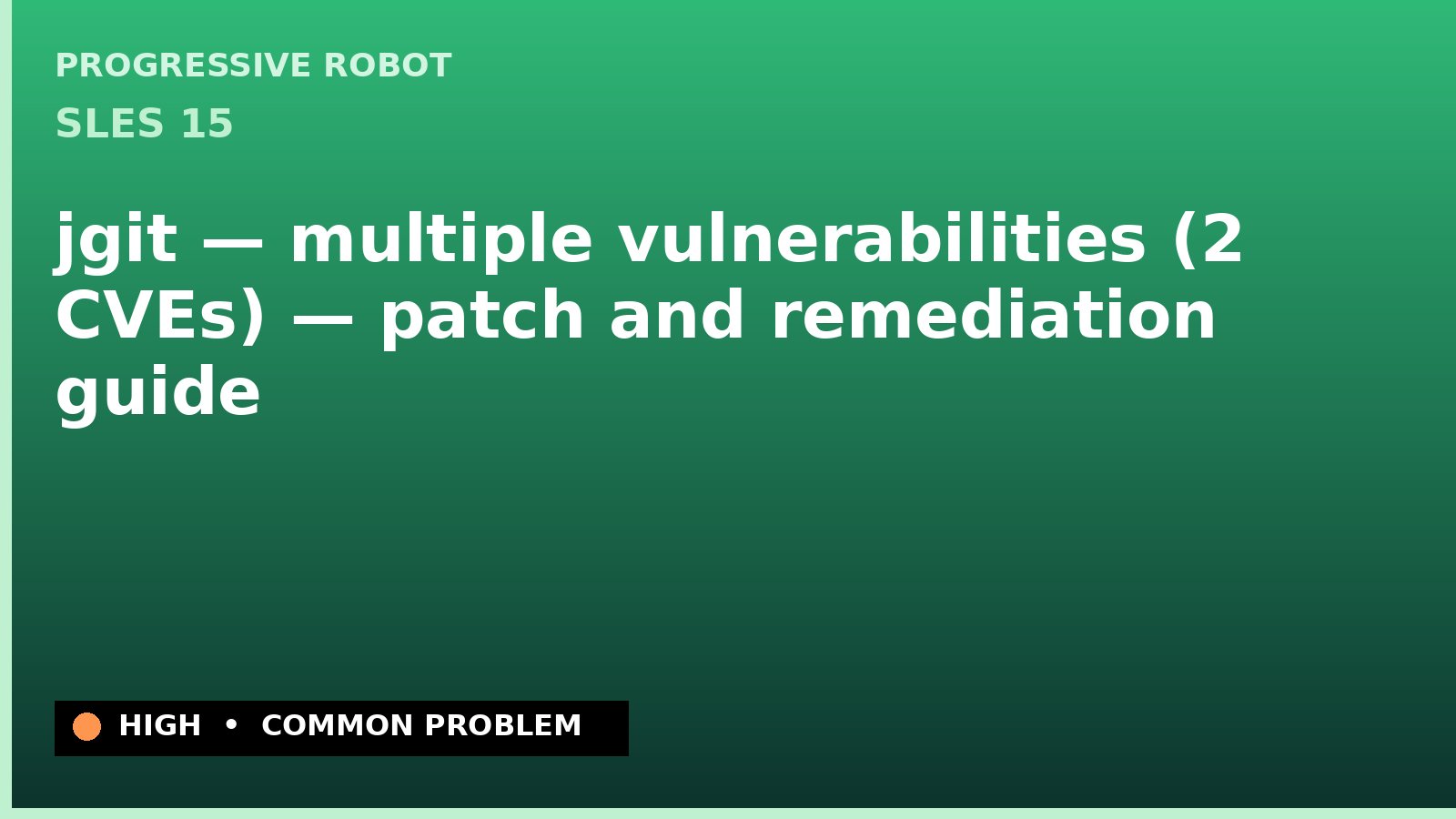 SLES 15 — jgit — multiple vulnerabilities (2 CVEs) — patch and remediation guide — diagnosis and fix on SLES 15