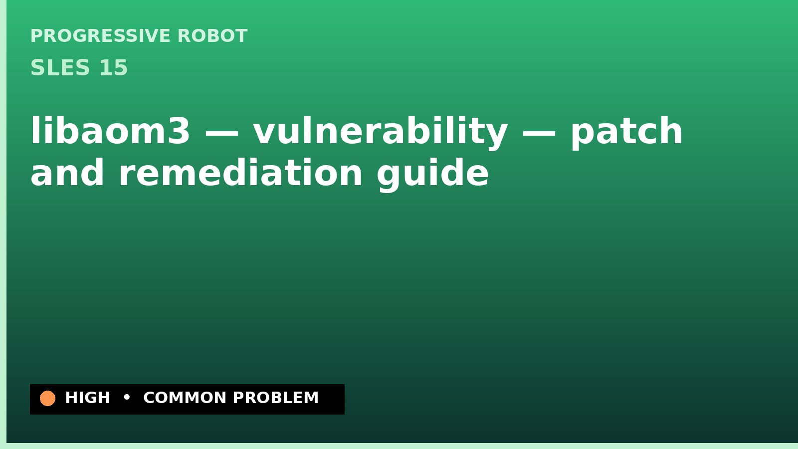SLES 15 — libaom3 — vulnerability — patch and remediation guide — diagnosis and fix on SLES 15
