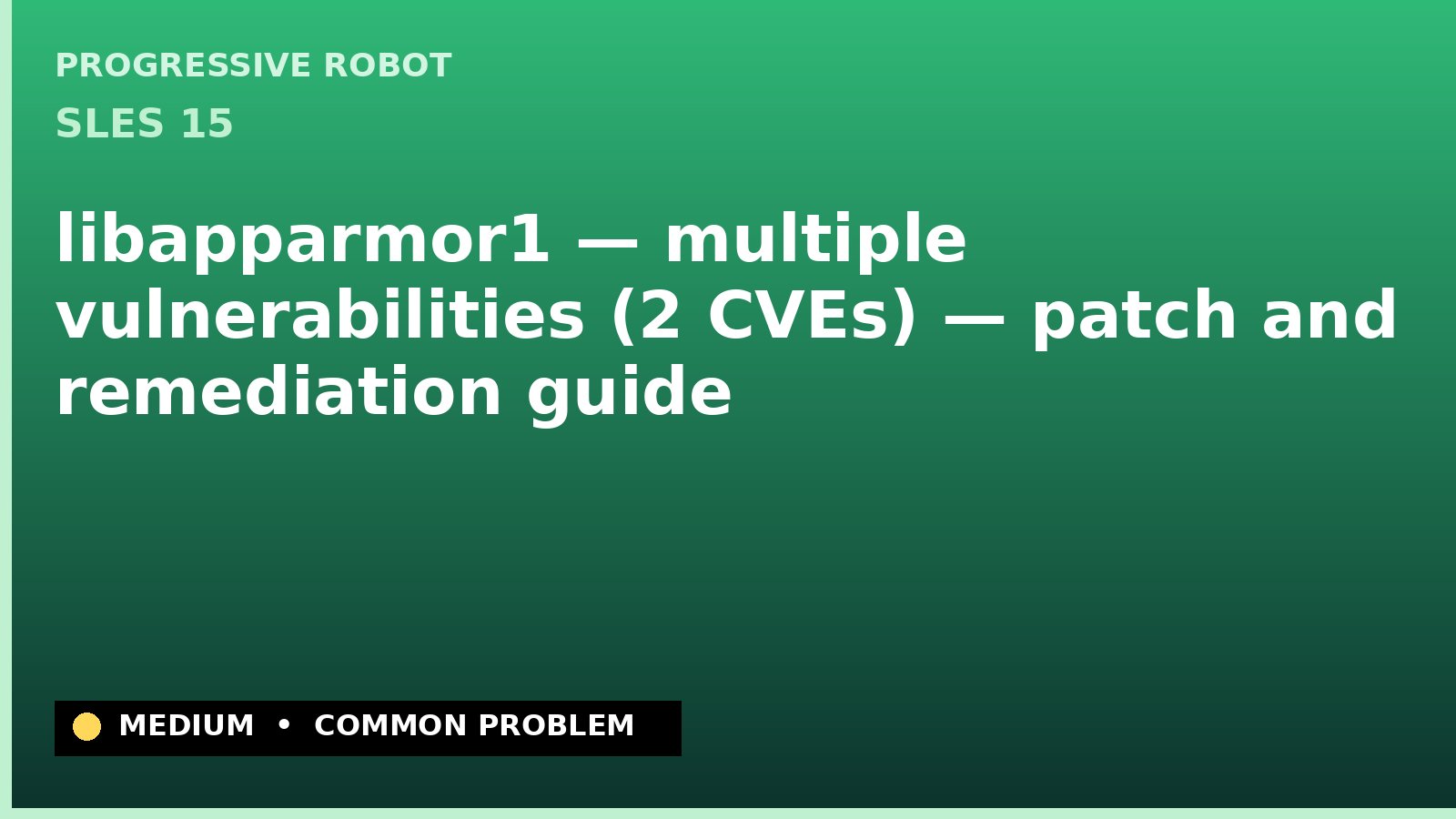 SLES 15 — libapparmor1 — multiple vulnerabilities (2 CVEs) — patch and remediation guide — diagnosis and fix on SLES 15