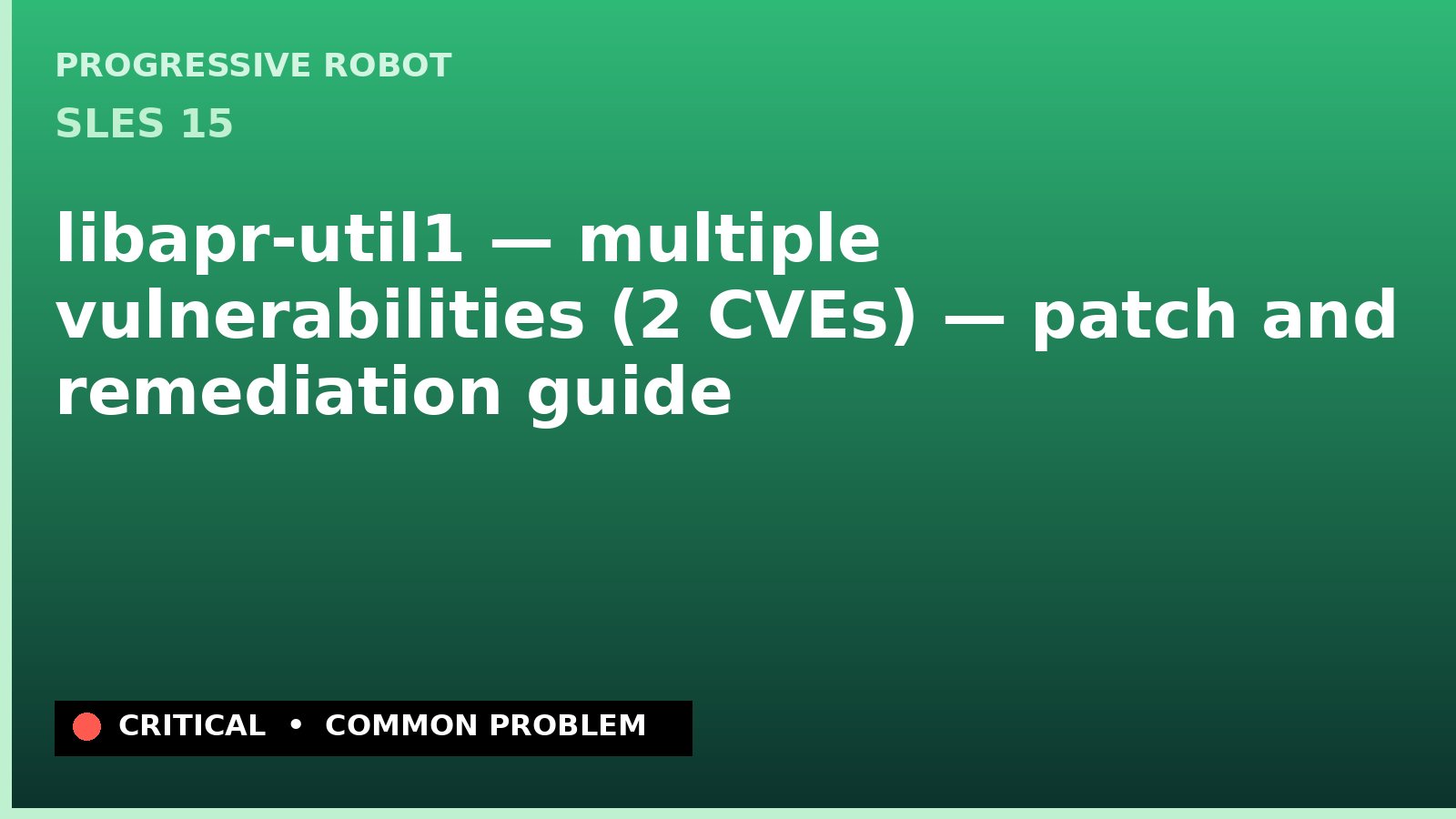SLES 15 — libapr-util1 — multiple vulnerabilities (2 CVEs) — patch and remediation guide — diagnosis and fix on SLES 15
