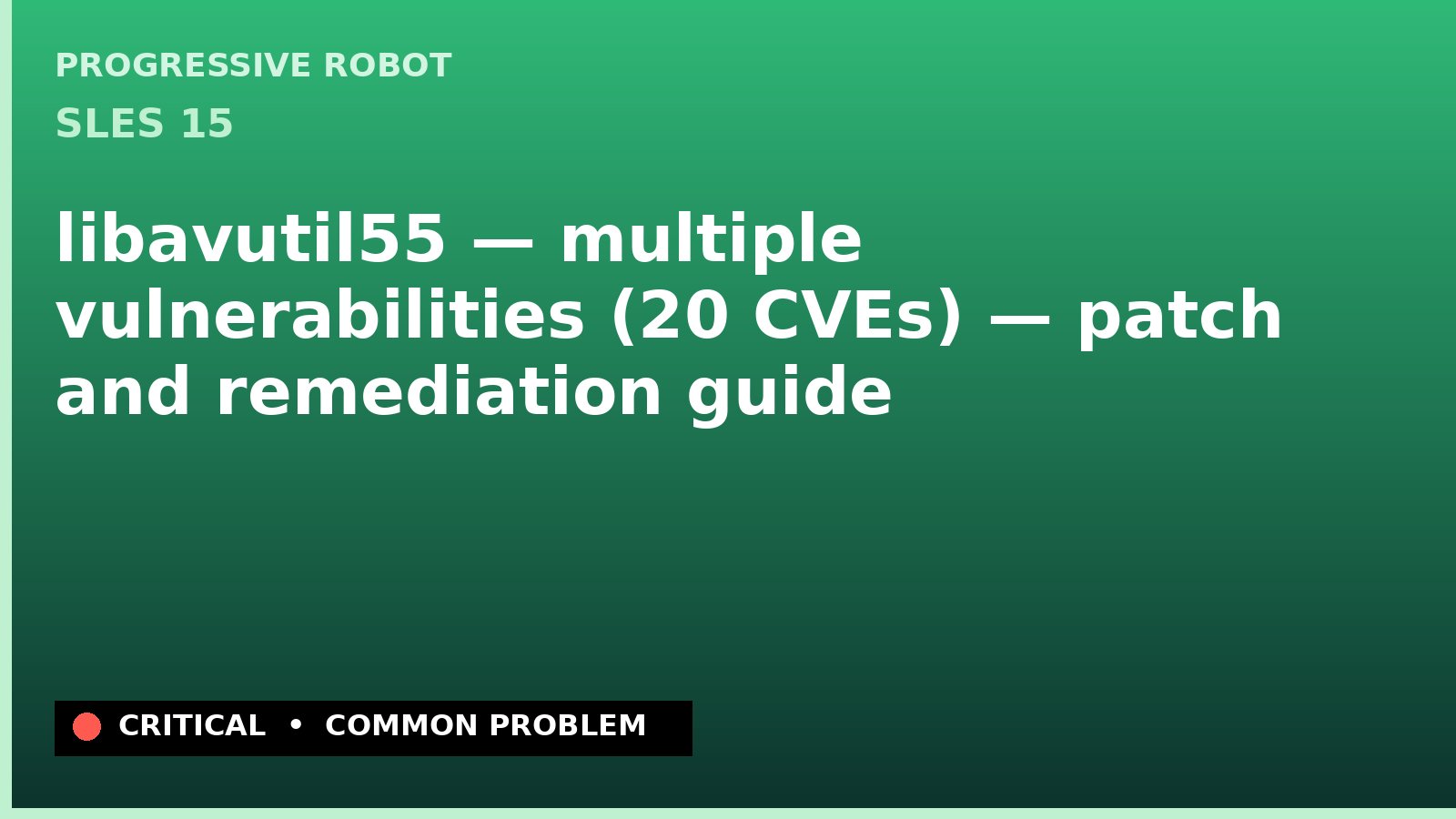 SLES 15 — libavutil55 — multiple vulnerabilities (20 CVEs) — patch and remediation guide — diagnosis and fix on SLES 15