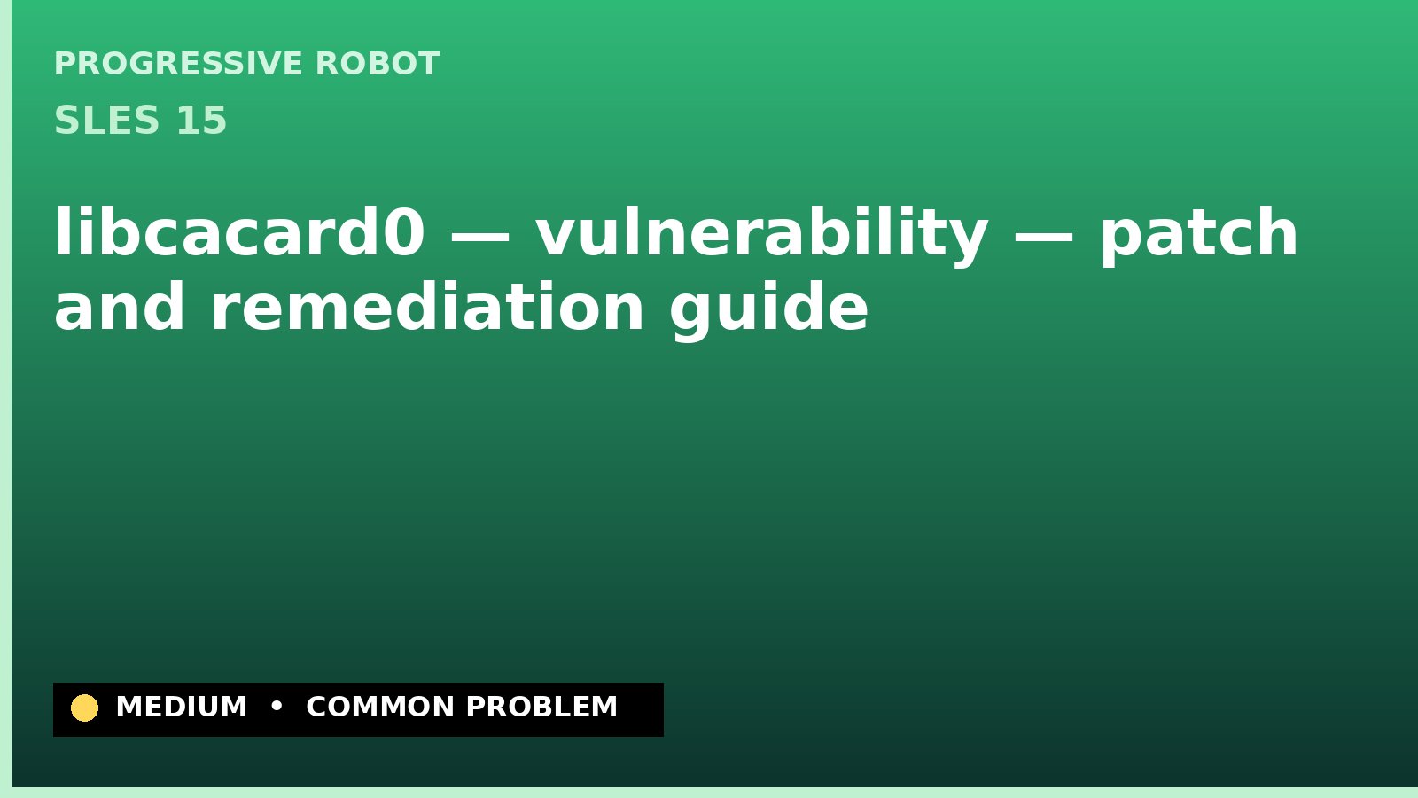 SLES 15 — libcacard0 — vulnerability — patch and remediation guide — diagnosis and fix on SLES 15