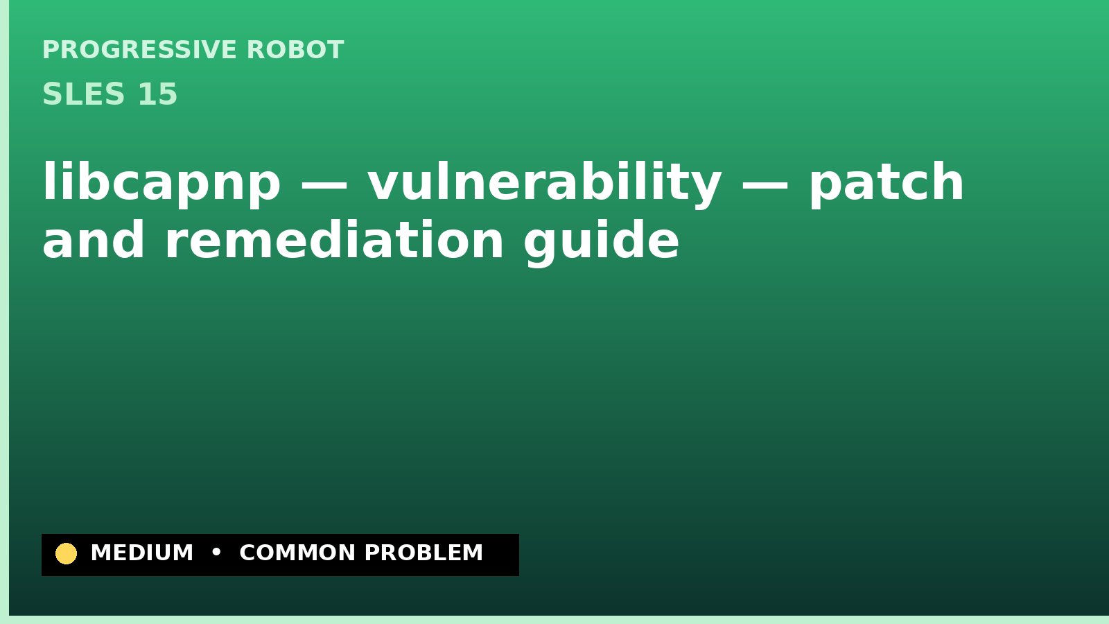 SLES 15 — libcapnp — vulnerability — patch and remediation guide — diagnosis and fix on SLES 15