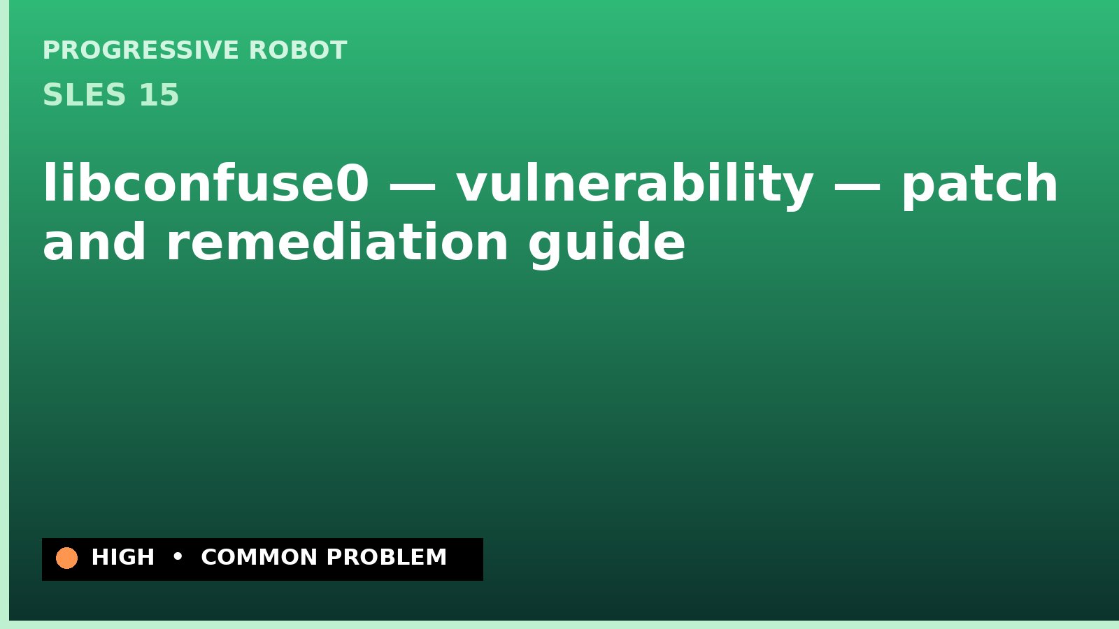 SLES 15 — libconfuse0 — vulnerability — patch and remediation guide — diagnosis and fix on SLES 15