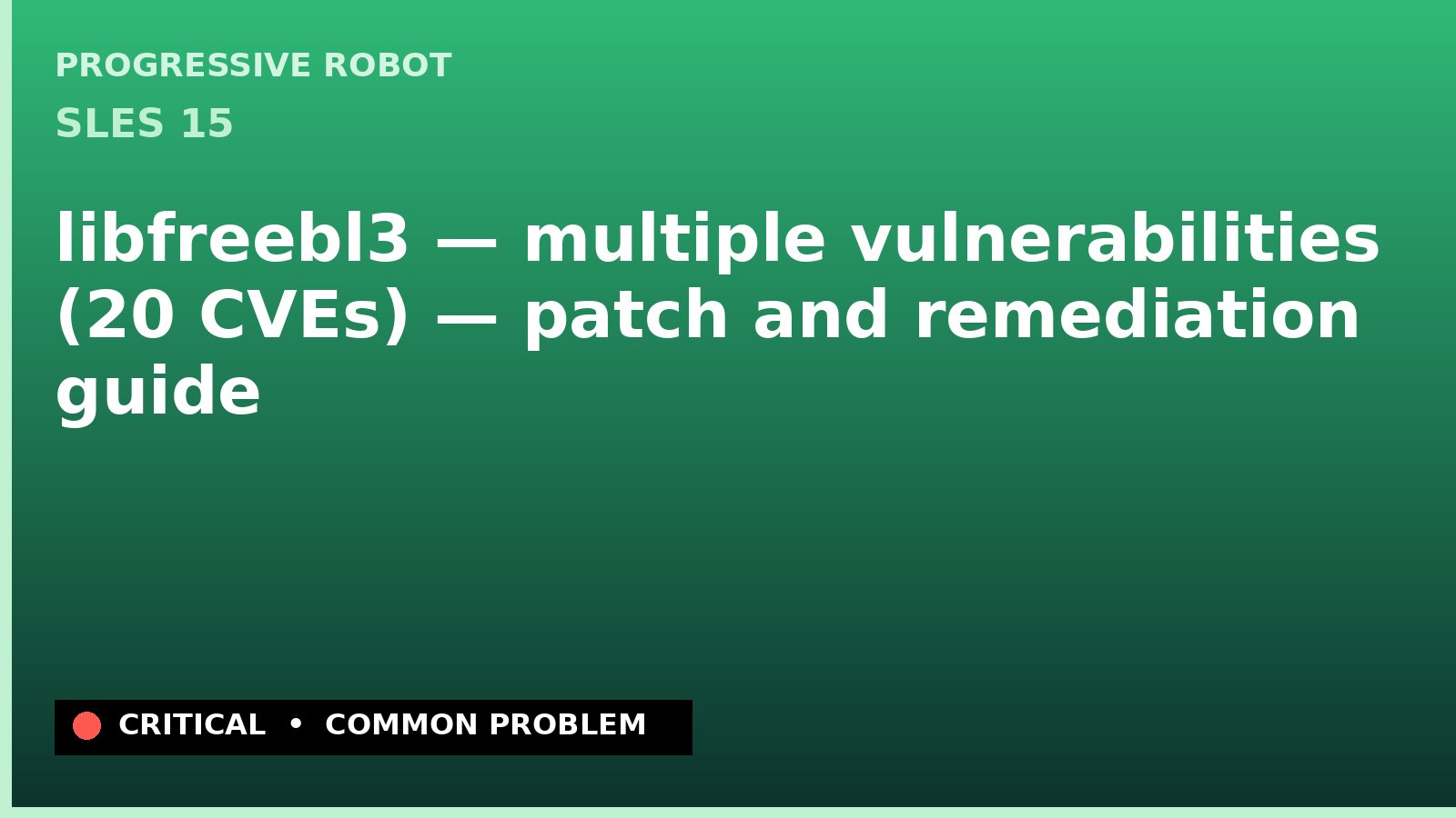 SLES 15 — libfreebl3 — multiple vulnerabilities (20 CVEs) — patch and remediation guide
