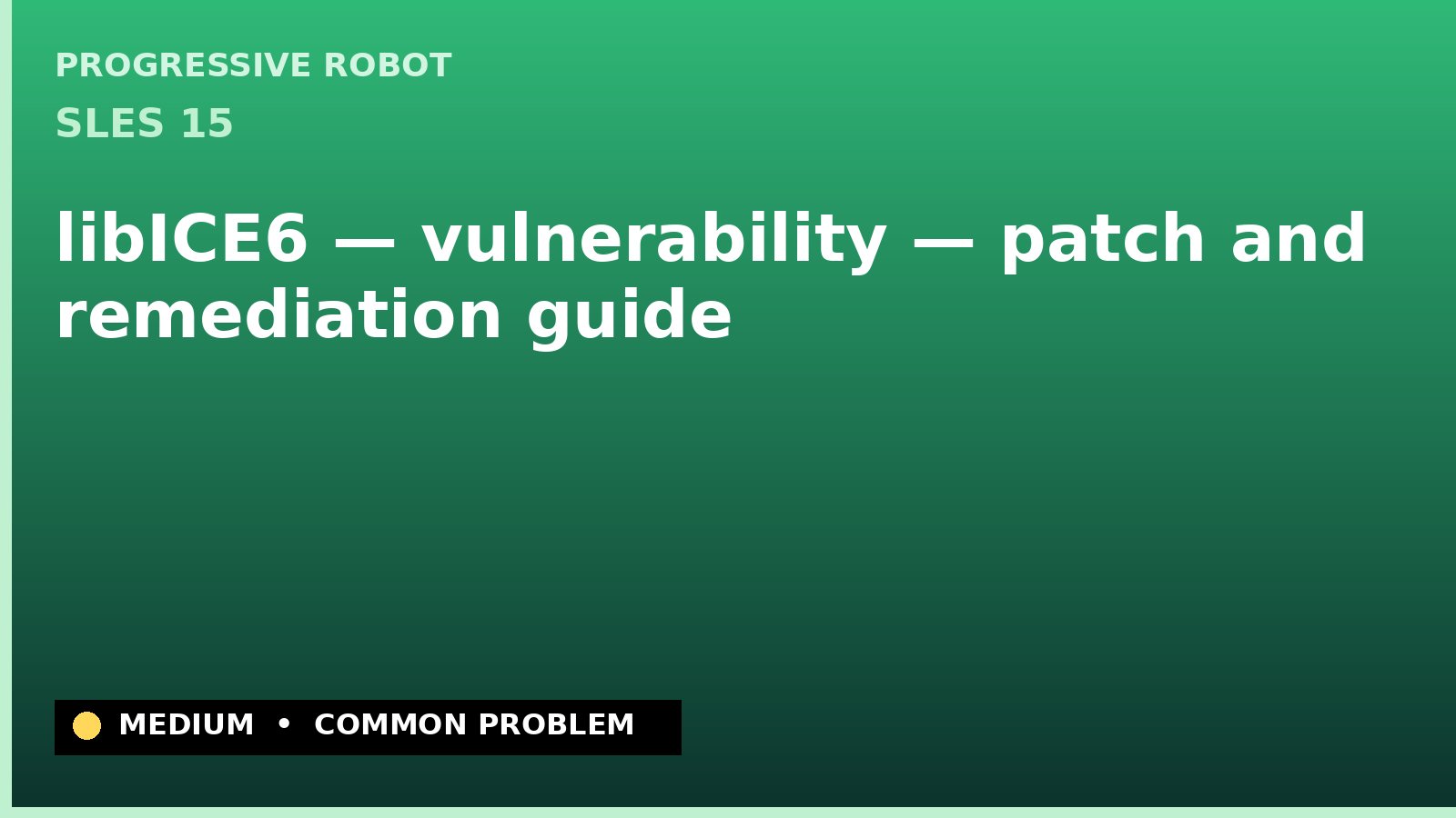 SLES 15 — libICE6 — vulnerability — patch and remediation guide — diagnosis and fix on SLES 15