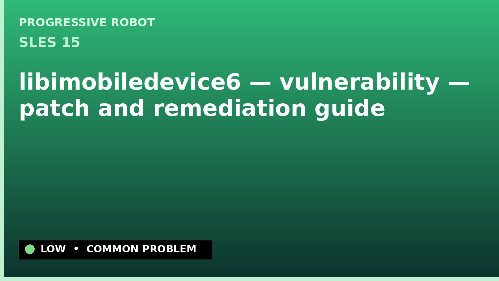 SLES 15 — libimobiledevice6 — vulnerability — patch and remediation guide — diagnosis and fix on SLES 15