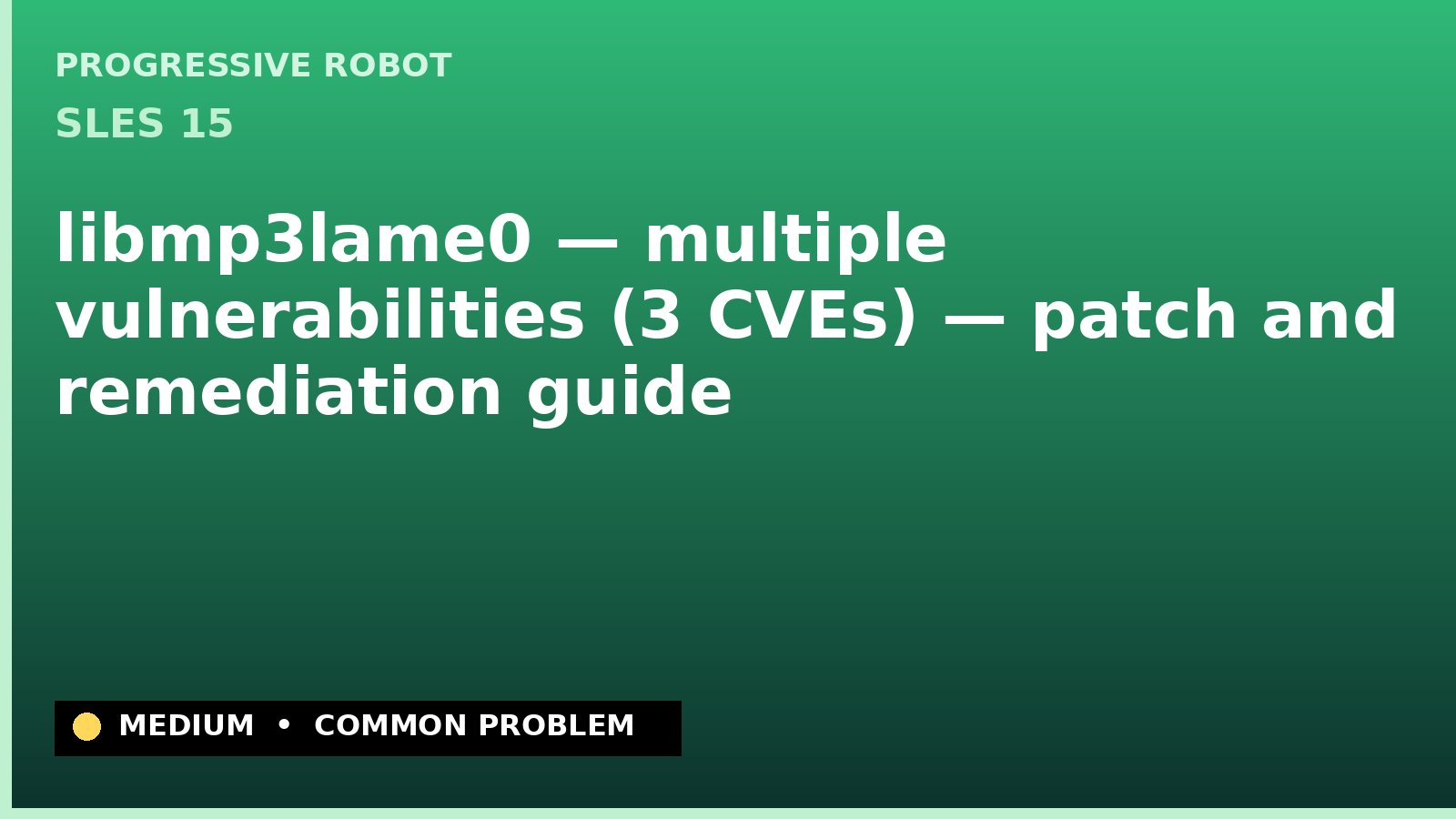 SLES 15 — libmp3lame0 — multiple vulnerabilities (3 CVEs) — patch and remediation guide — diagnosis and fix on SLES 15