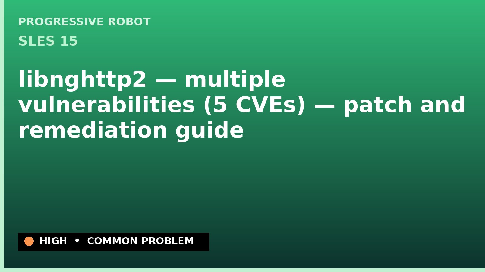 SLES 15 — libnghttp2 — multiple vulnerabilities (5 CVEs) — patch and remediation guide — diagnosis and fix on SLES 15
