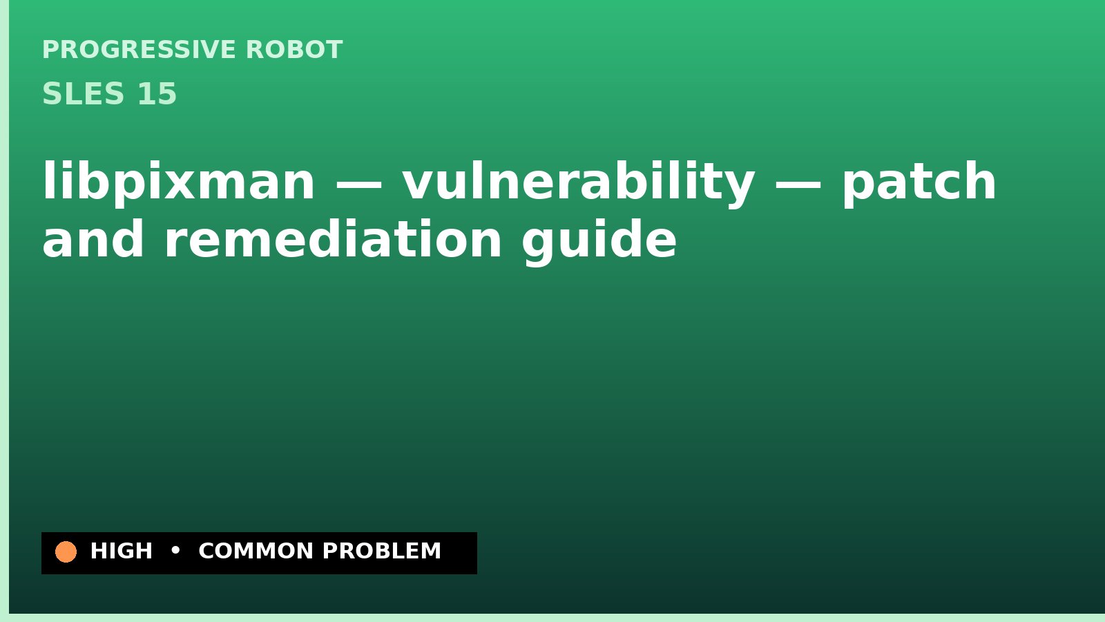 SLES 15 — libpixman — vulnerability — patch and remediation guide — diagnosis and fix on SLES 15