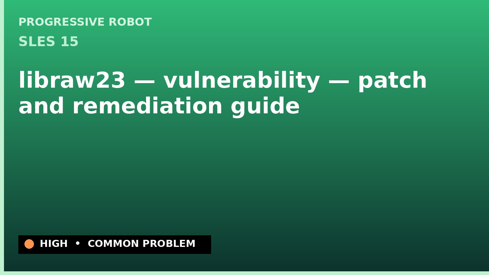 SLES 15 — libraw23 — vulnerability — patch and remediation guide — diagnosis and fix on SLES 15