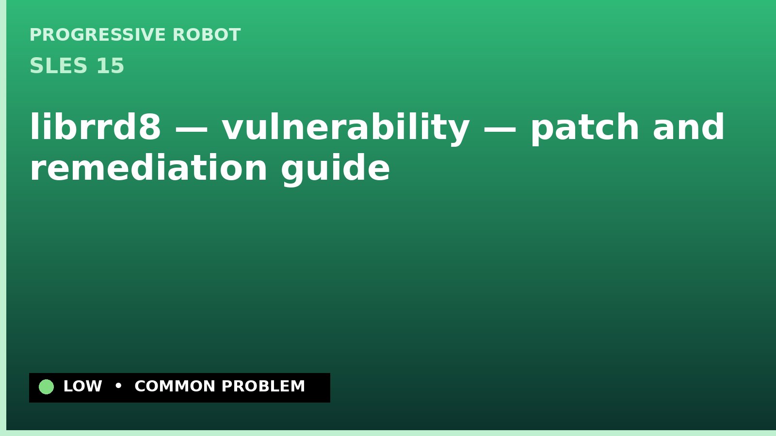 SLES 15 — librrd8 — vulnerability — patch and remediation guide — diagnosis and fix on SLES 15