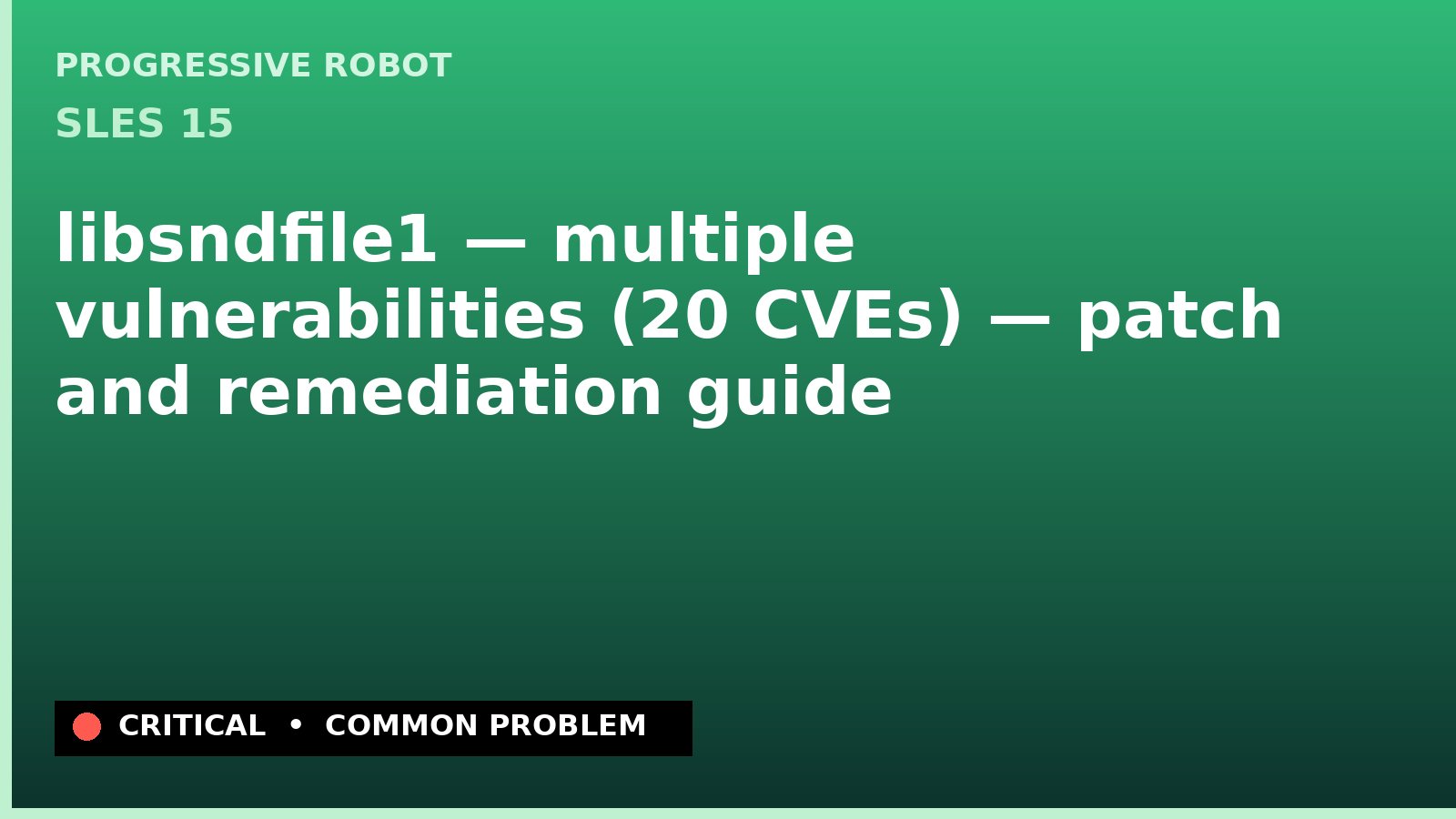SLES 15 — libsndfile1 — multiple vulnerabilities (20 CVEs) — patch and remediation guide