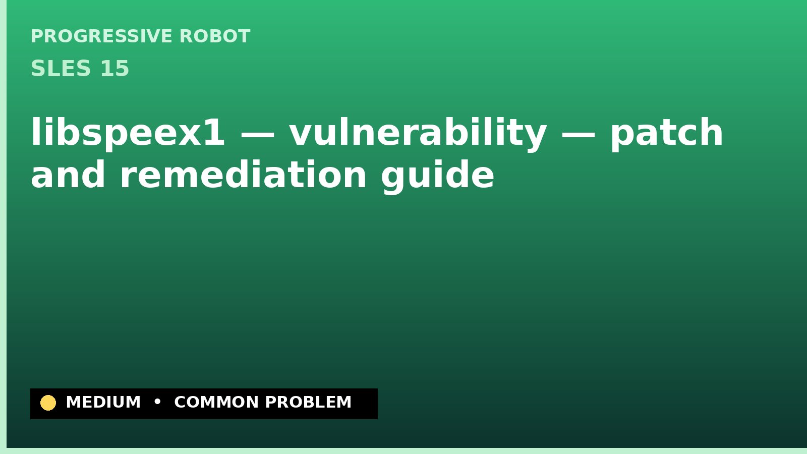 SLES 15 — libspeex1 — vulnerability — patch and remediation guide — diagnosis and fix on SLES 15