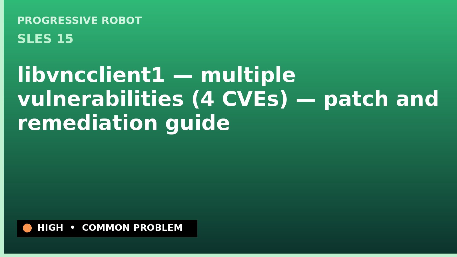 SLES 15 — libvncclient1 — multiple vulnerabilities (4 CVEs) — patch and remediation guide — diagnosis and fix on SLES 15