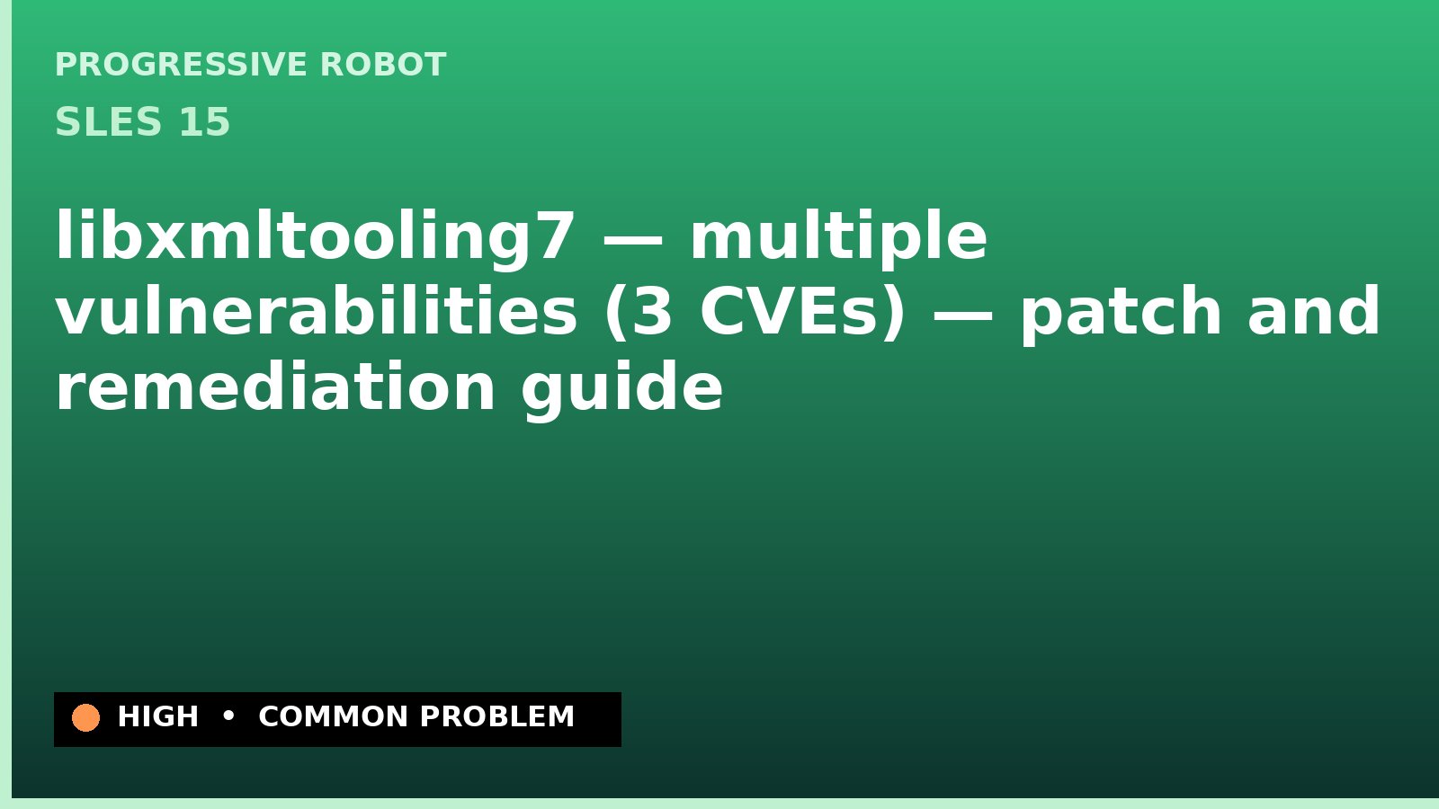 SLES 15 — libxmltooling7 — multiple vulnerabilities (3 CVEs) — patch and remediation guide — diagnosis and fix on SLES 15