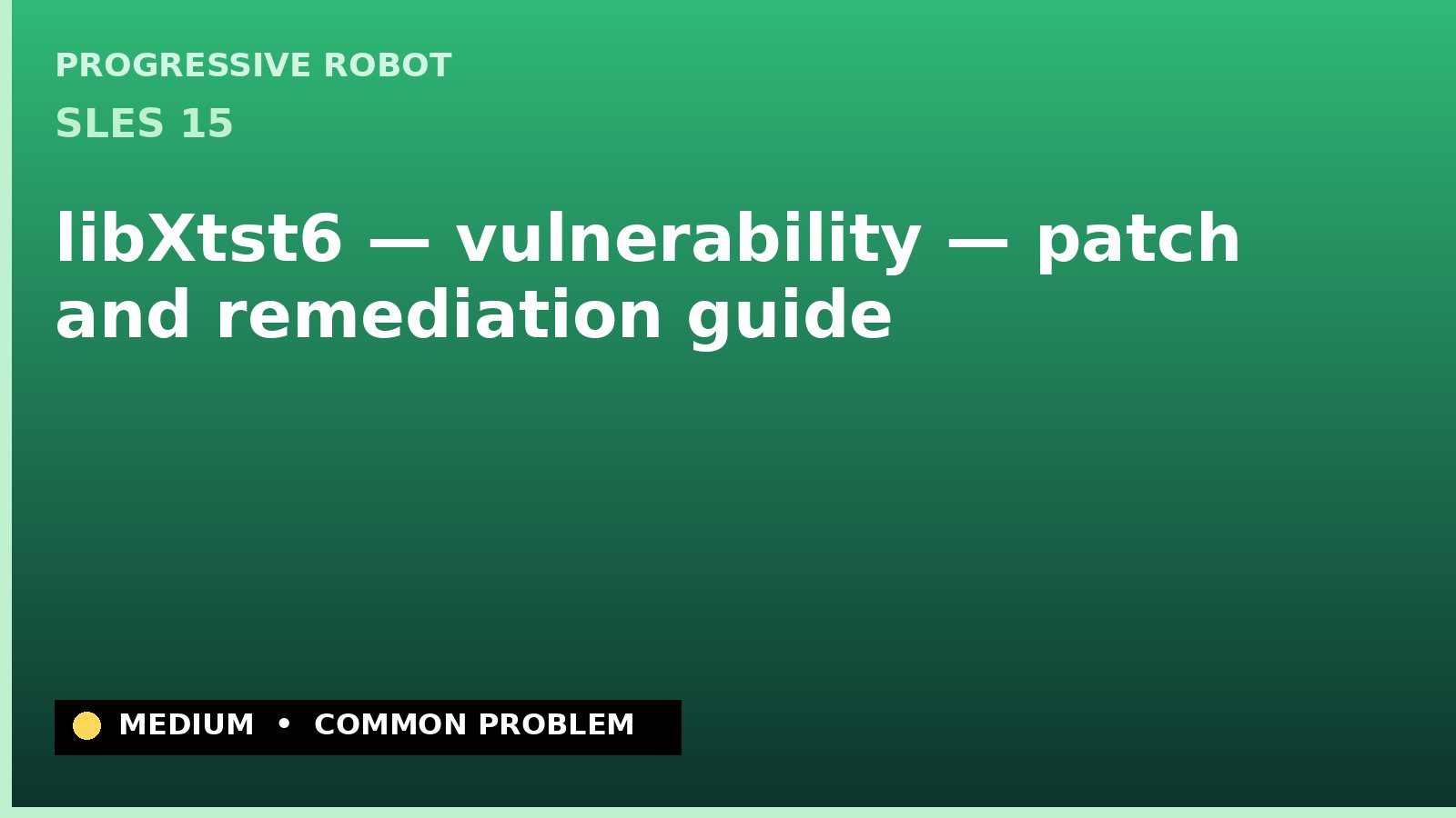 SLES 15 — libXtst6 — vulnerability — patch and remediation guide