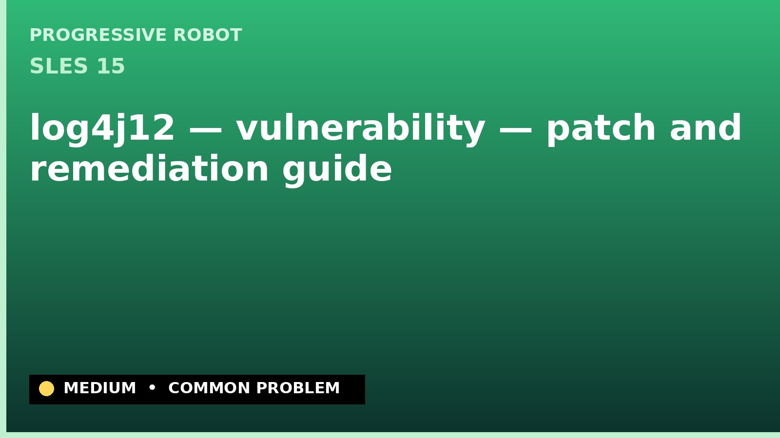 SLES 15 — log4j12 — vulnerability — patch and remediation guide — diagnosis and fix on SLES 15