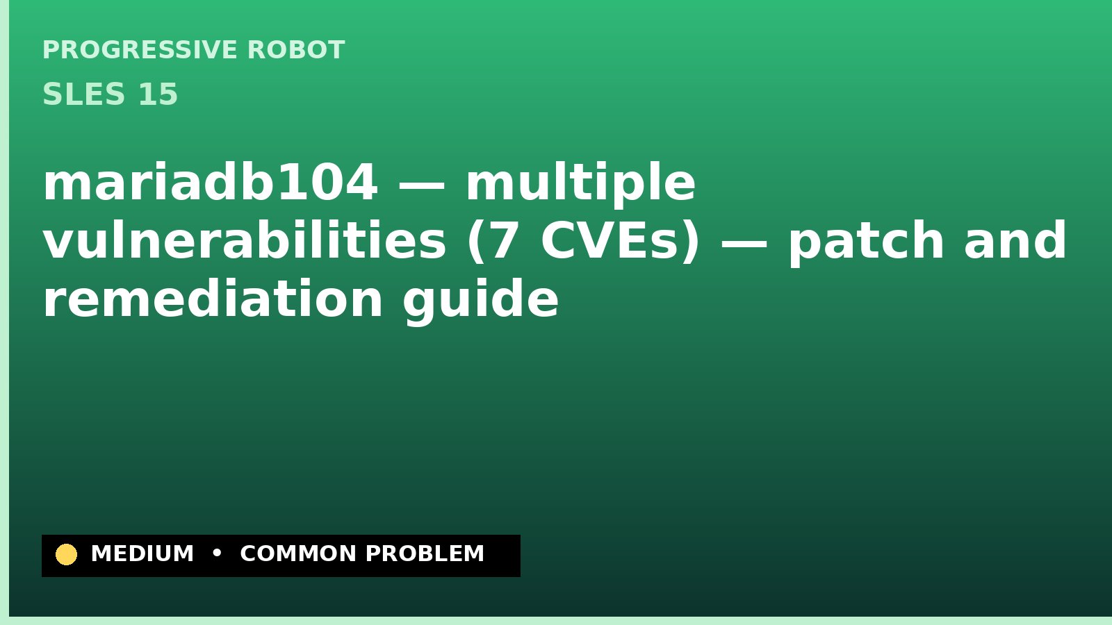 SLES 15 — mariadb104 — multiple vulnerabilities (7 CVEs) — patch and remediation guide