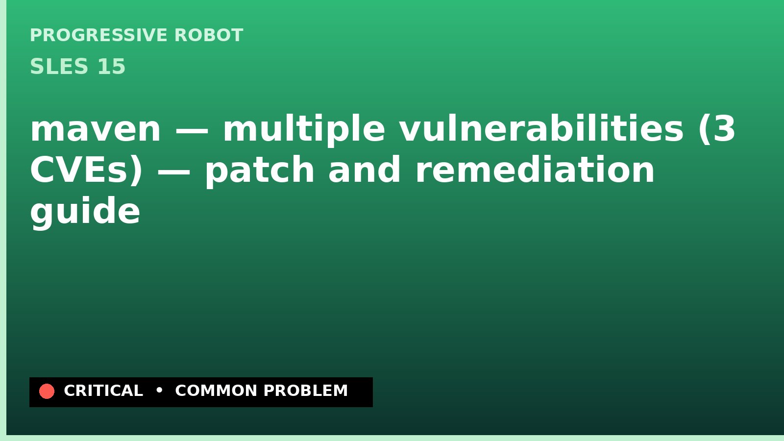 SLES 15 — maven — multiple vulnerabilities (3 CVEs) — patch and remediation guide — diagnosis and fix on SLES 15