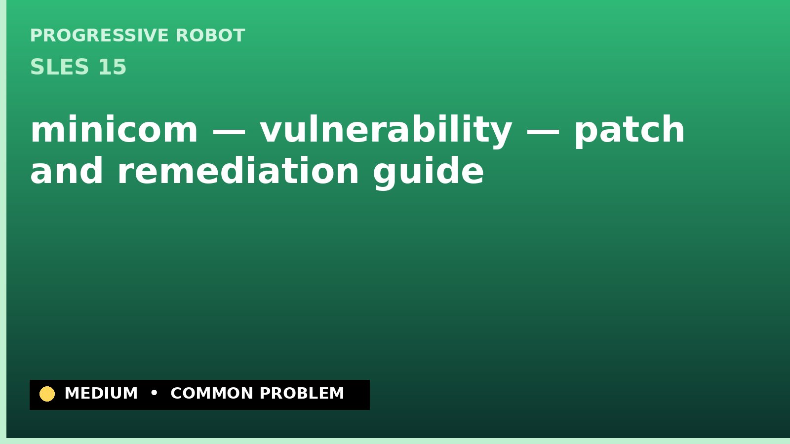 SLES 15 — minicom — vulnerability — patch and remediation guide — diagnosis and fix on SLES 15