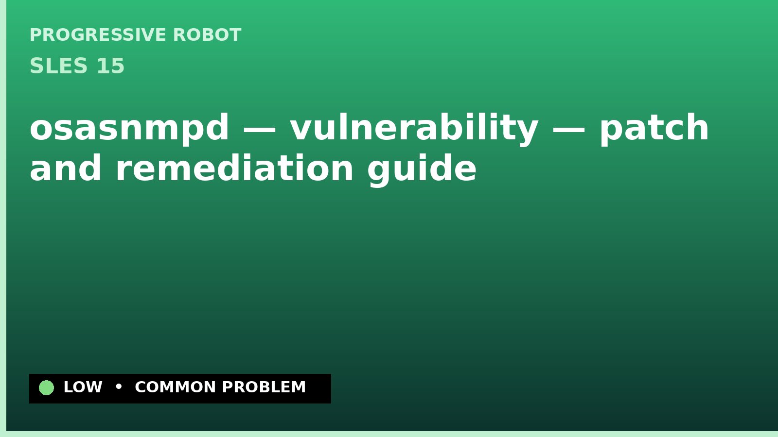 SLES 15 — osasnmpd — vulnerability — patch and remediation guide — diagnosis and fix on SLES 15