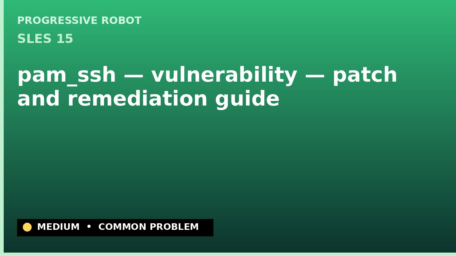 SLES 15 — pam_ssh — vulnerability — patch and remediation guide — diagnosis and fix on SLES 15