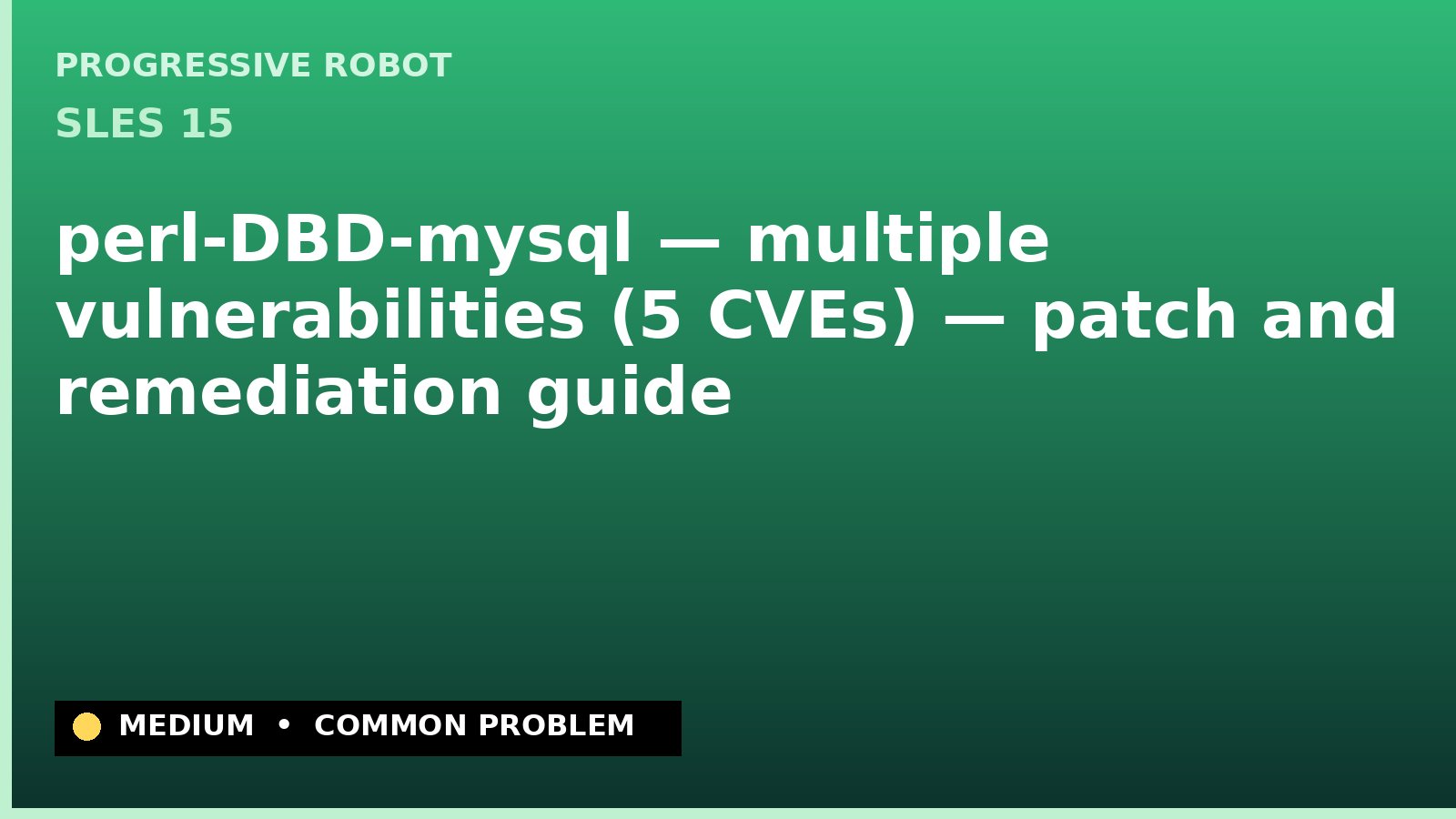 SLES 15 — perl-DBD-mysql — multiple vulnerabilities (5 CVEs) — patch and remediation guide — diagnosis and fix on SLES 15