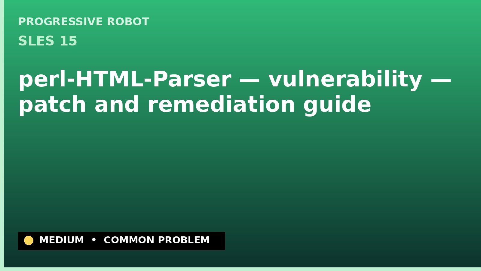 SLES 15 — perl-HTML-Parser — vulnerability — patch and remediation guide — diagnosis and fix on SLES 15
