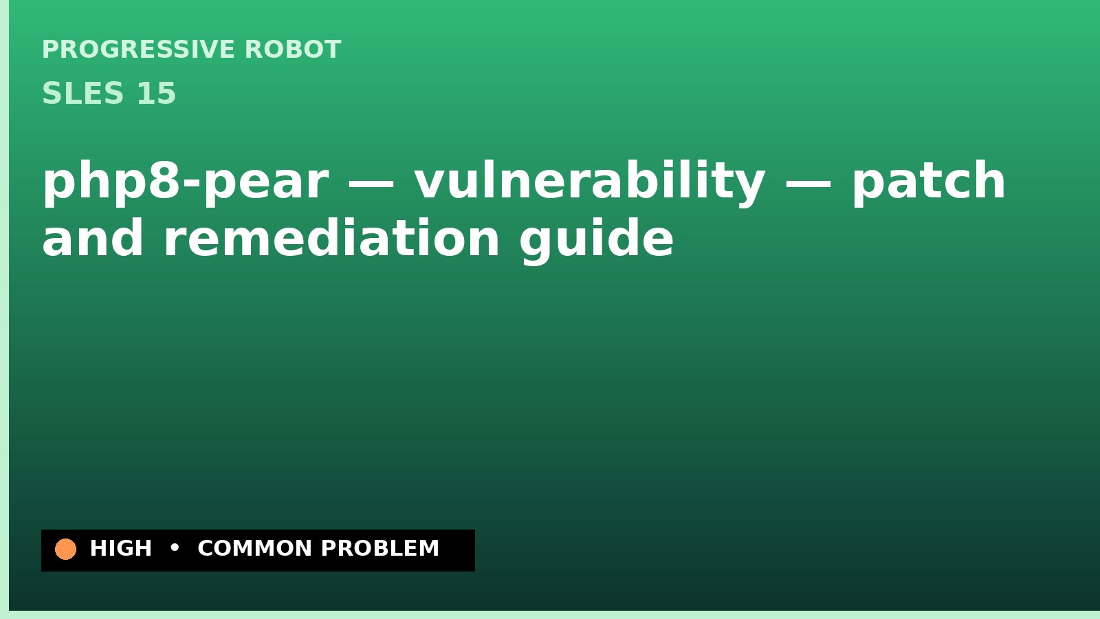 SLES 15 — php8-pear — vulnerability — patch and remediation guide — diagnosis and fix on SLES 15